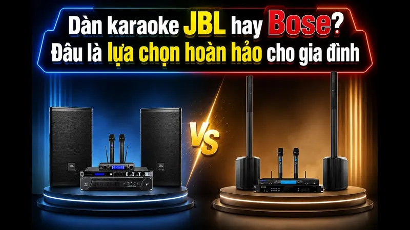 Dàn karaoke JBL hay Bose? Đâu là lựa chọn hoàn hảo cho gia đình