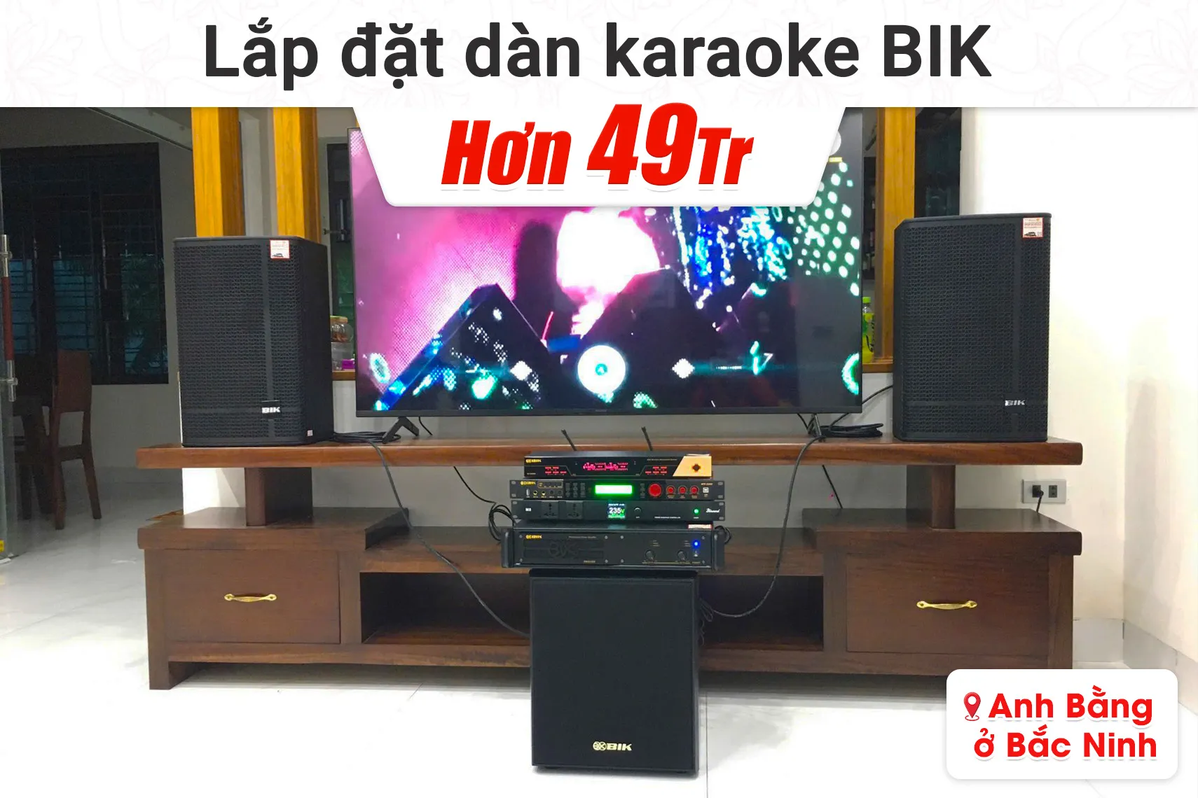 Lắp đặt dàn karaoke BIK hơn 49tr cho anh Bằng tại Bắc Ninh