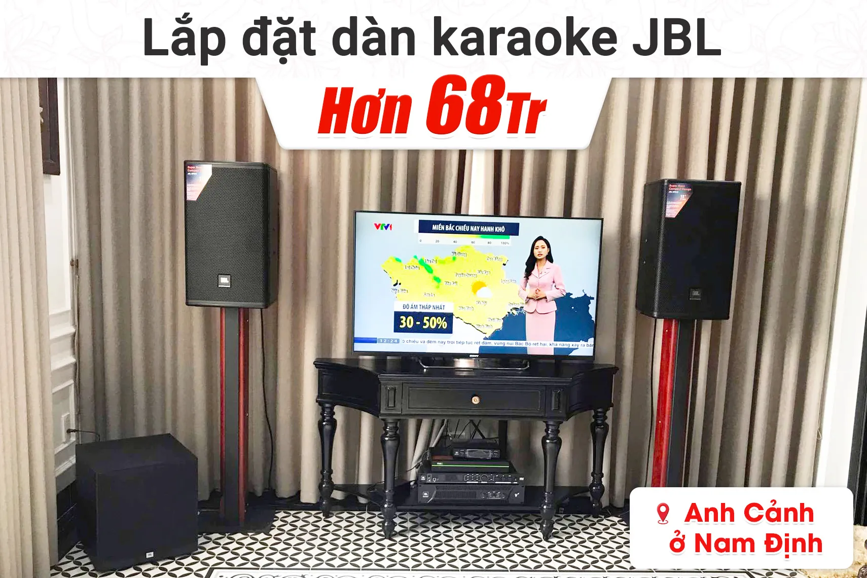 Lắp đặt dàn karaoke JBL hơn 68tr cho anh Cảnh tại Nam Định (JBL MTS12, JBL V8, JBL VX8, JBL A120P, VM300)