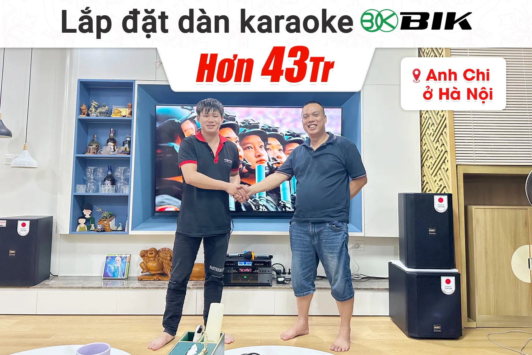Lắp đặt dàn karaoke BIK hơn 43 triệu cho anh Chi tại Hà Nội