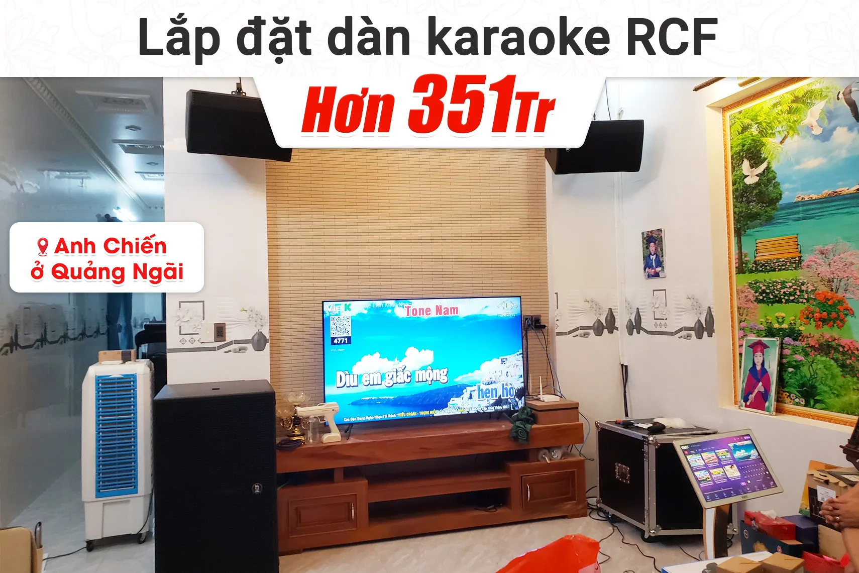 Lắp đặt dàn karaoke RCF hơn 351tr cho anh Chiến tại Quảng Ngãi