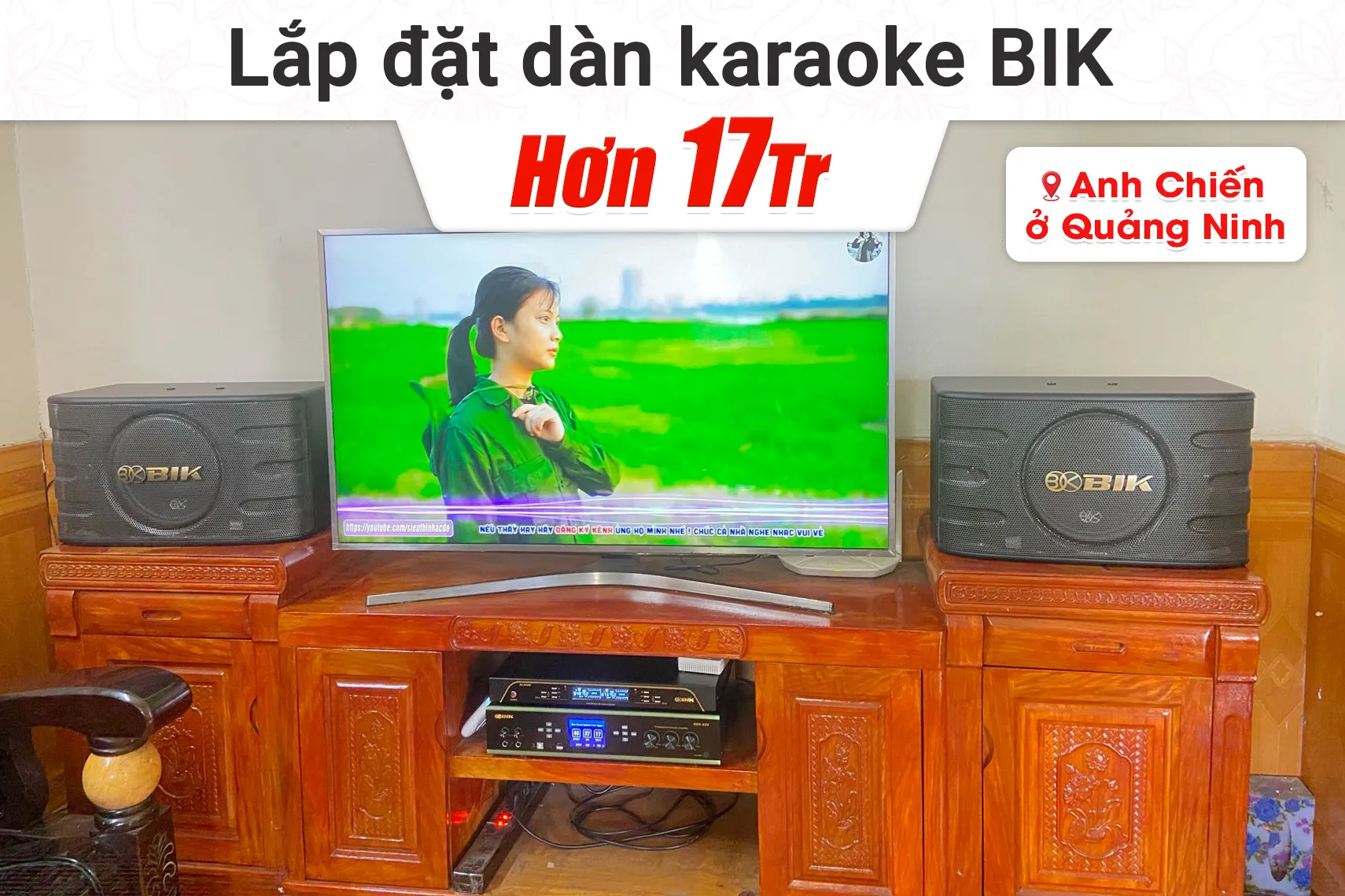 Lắp đặt dàn karaoke BIK hơn 17tr cho anh Chiến tại Quảng Ninh