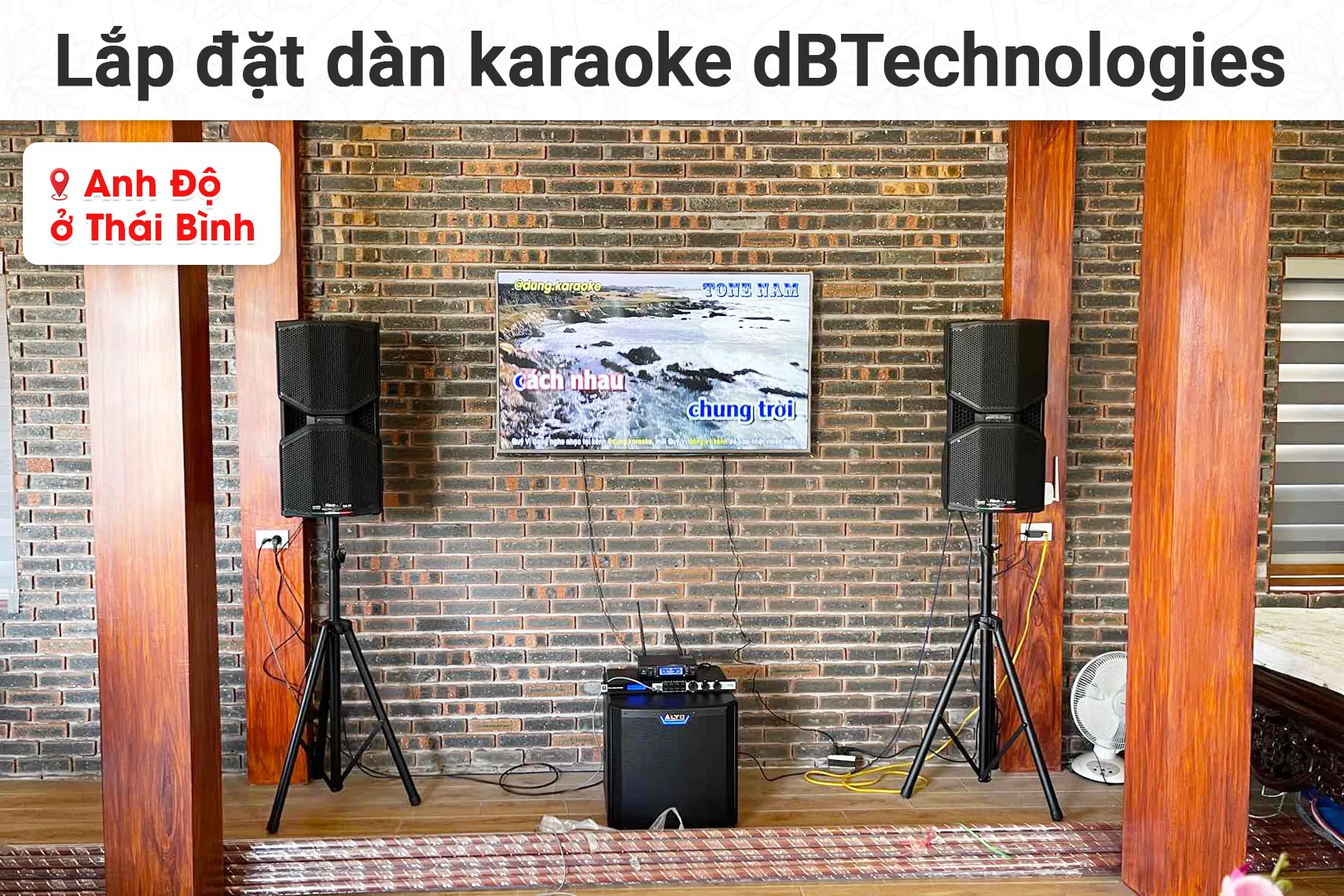 Lắp đặt dàn karaoke dBTechnologies cho anh Độ tại Thái Bình