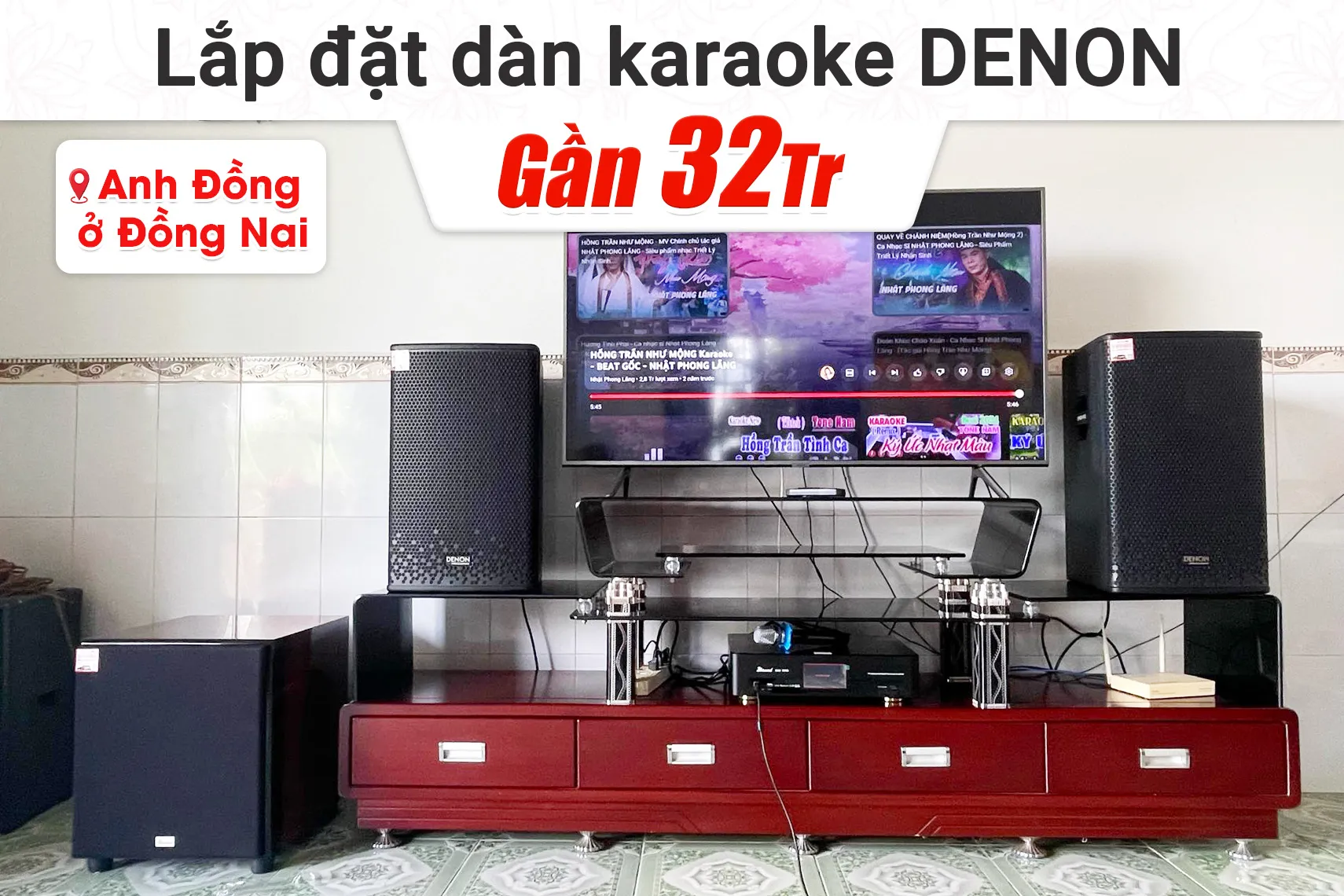 Lắp đặt dàn karaoke Denon gần 32tr cho anh Đồng tại Đồng Nai
