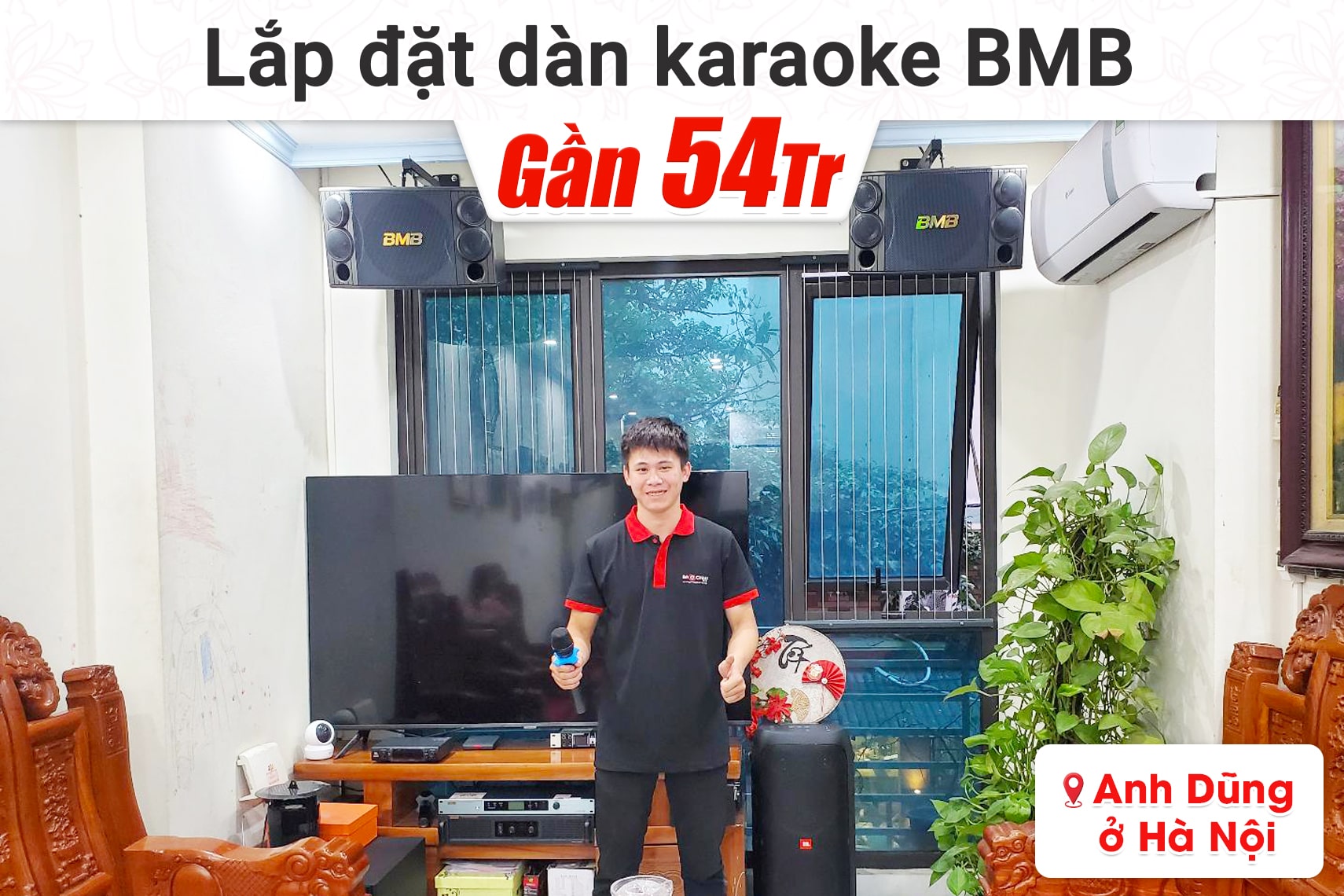Lắp đặt dàn karaoke BMB gần 54tr cho anh Dũng tại Hà Nội