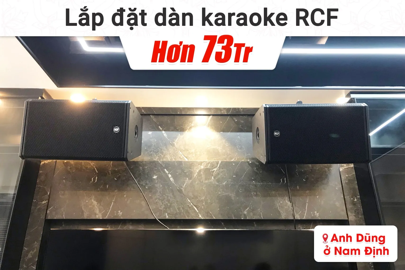 Lắp đặt dàn karaoke RCF hơn 73tr cho anh Dũng tại Nam Định