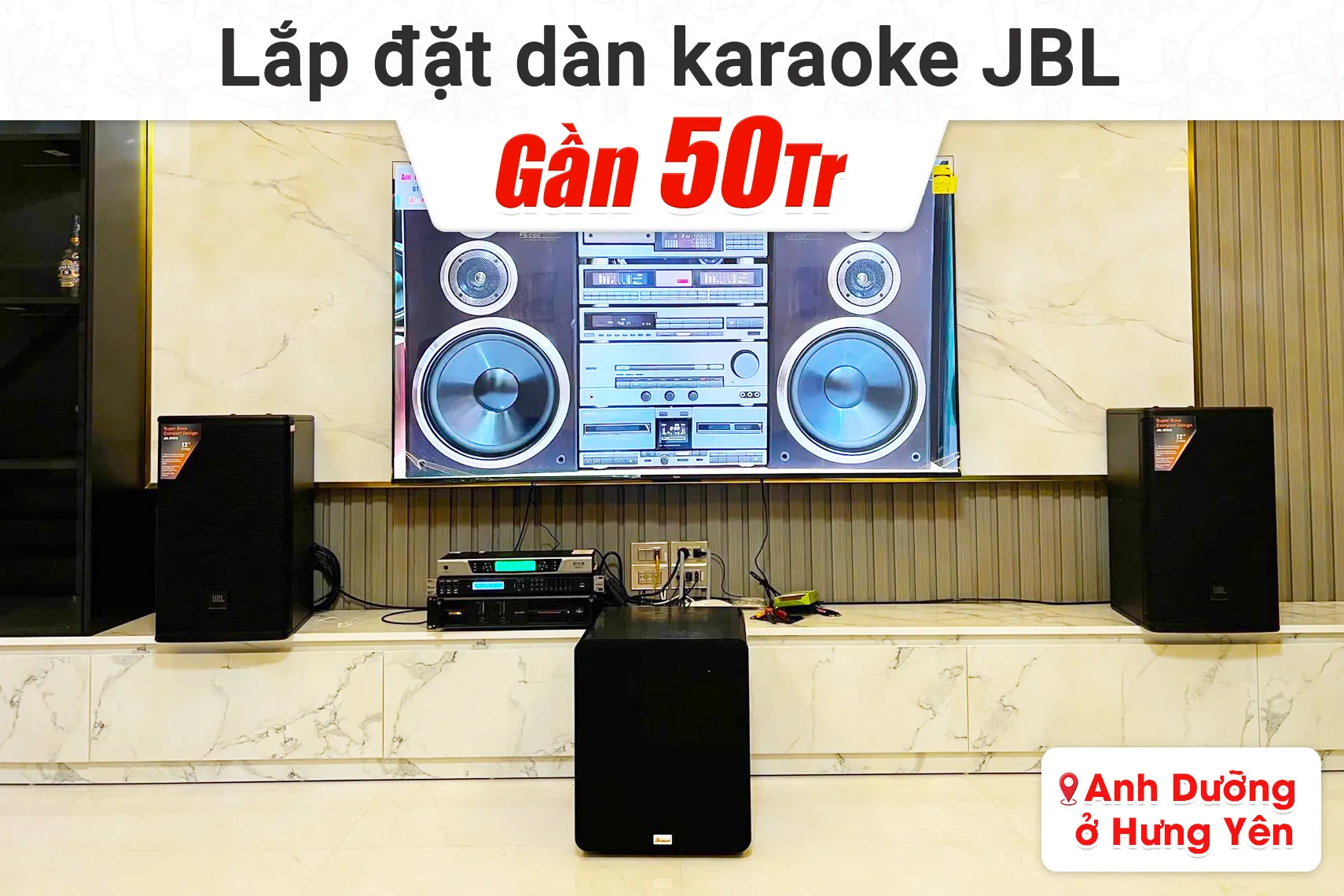 Lắp đặt dàn karaoke JBL gần 50tr cho anh Dưỡng tại Hưng Yên