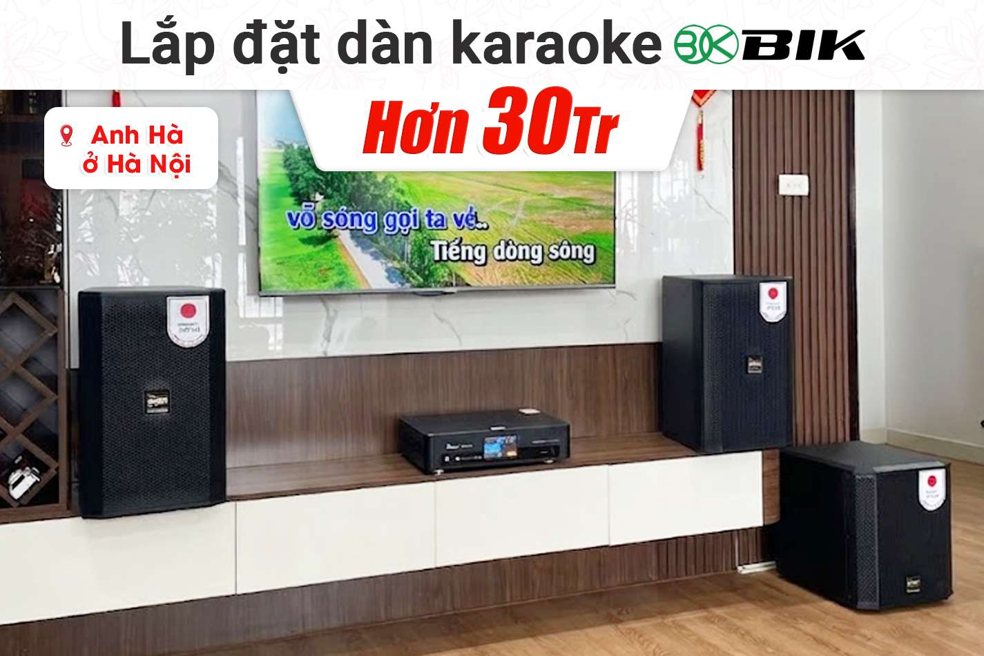 Lắp đặt dàn karaoke BIK hơn 30tr cho anh Hà tại Hà Nội