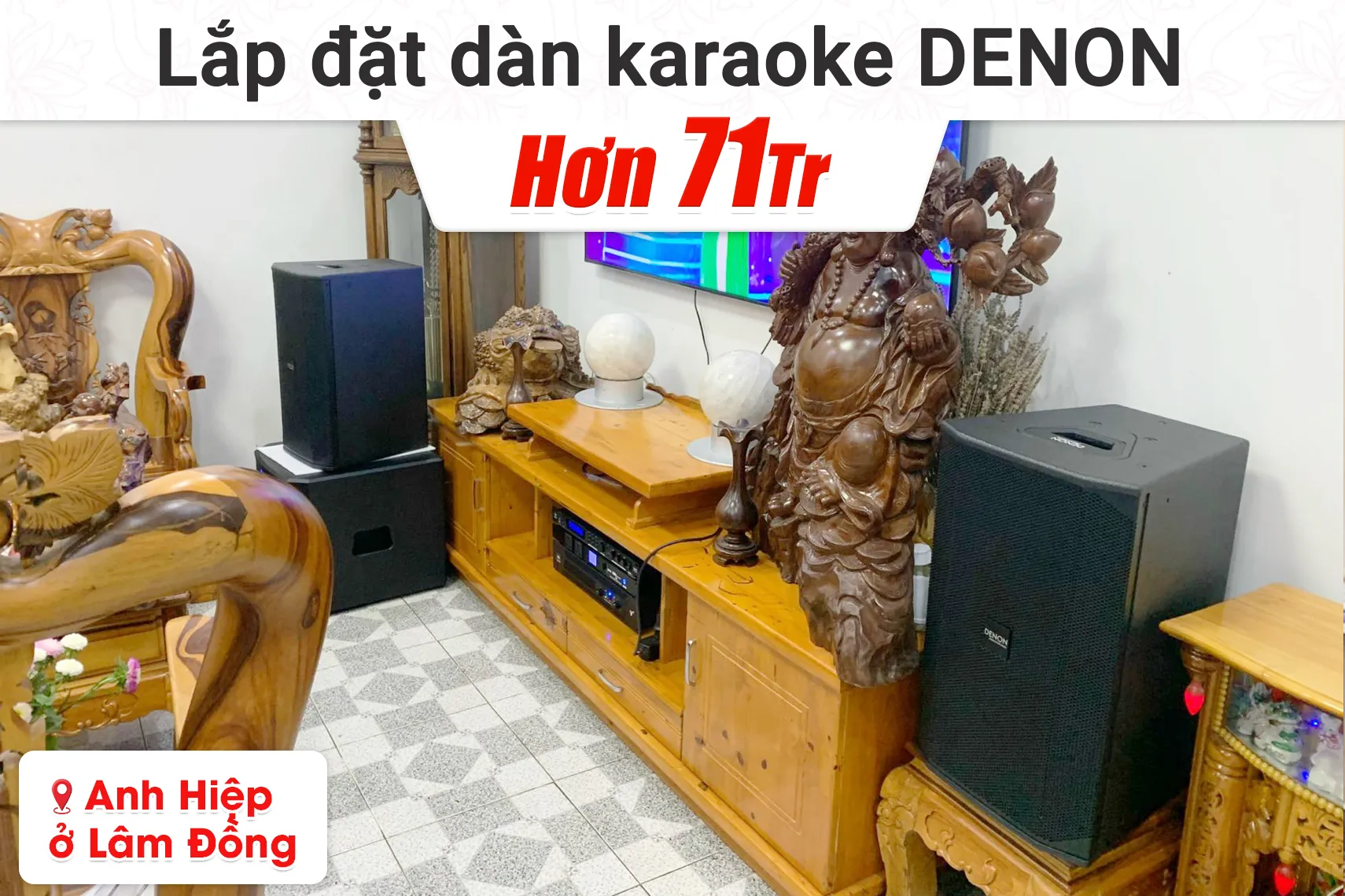 Lắp đặt dàn karaoke Denon hơn 71tr cho anh Hiệp tại Lâm Đồng