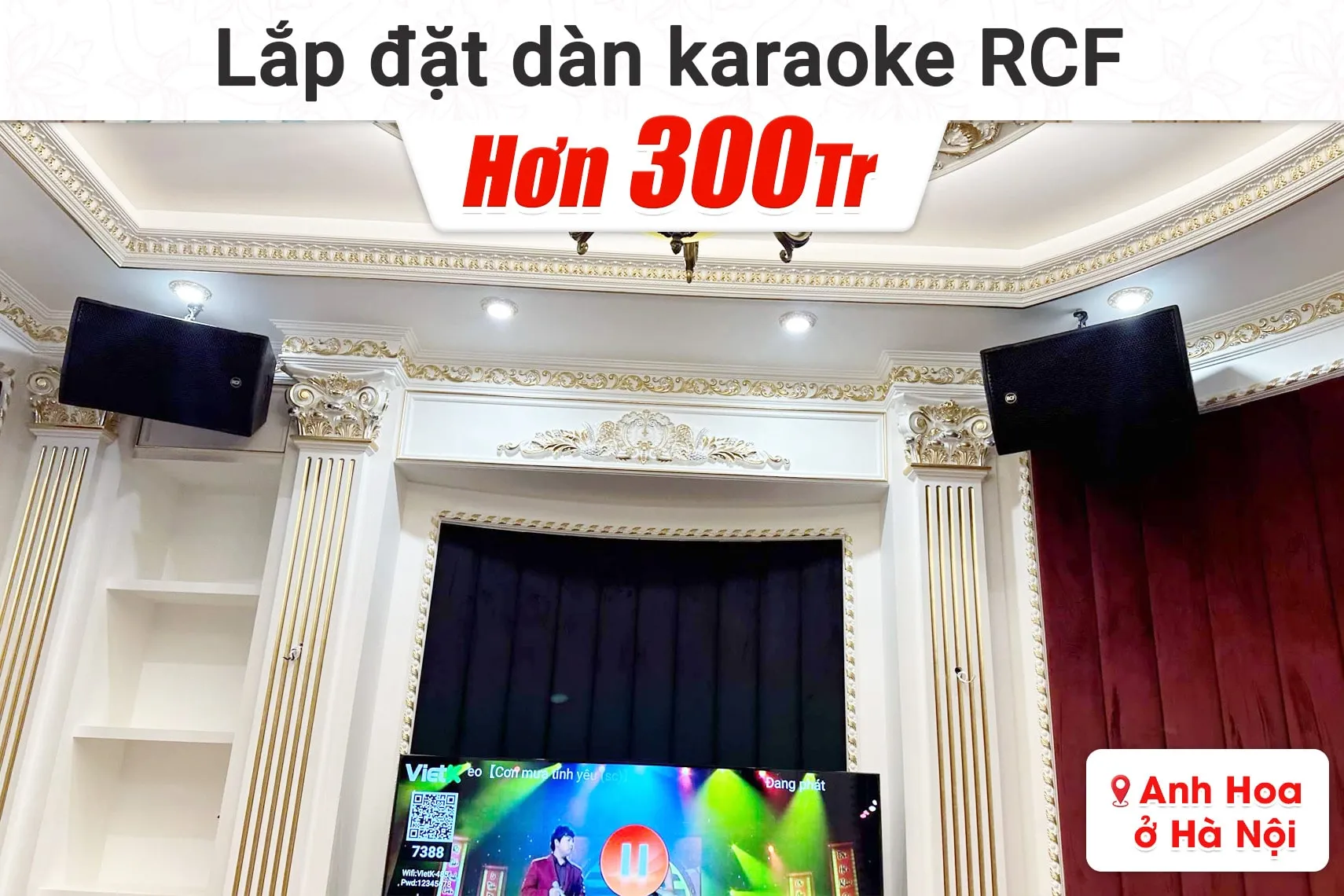 Lắp đặt dàn karaoke RCF hơn 300tr cho anh Hoa tại Hà Nội
