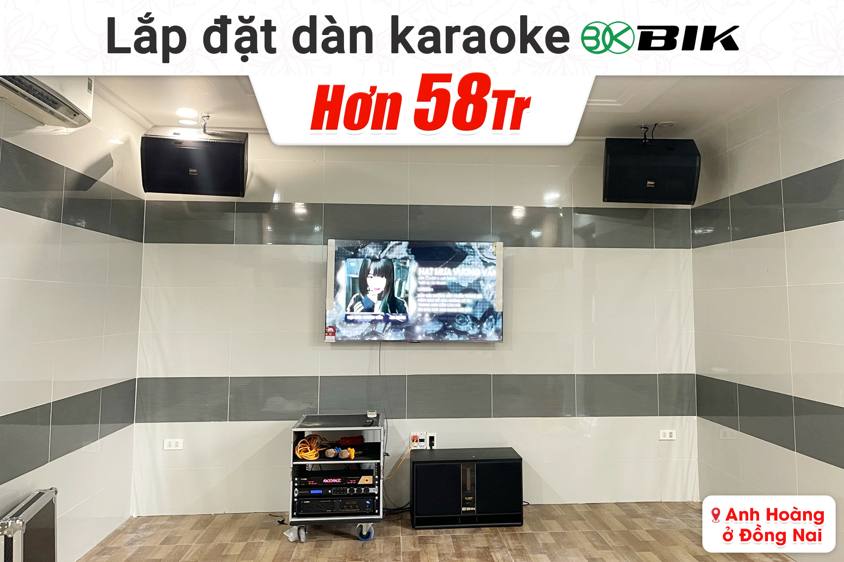 Lắp đặt dàn karaoke BIK hơn 58tr cho anh Hoàng tại Đồng Nai
