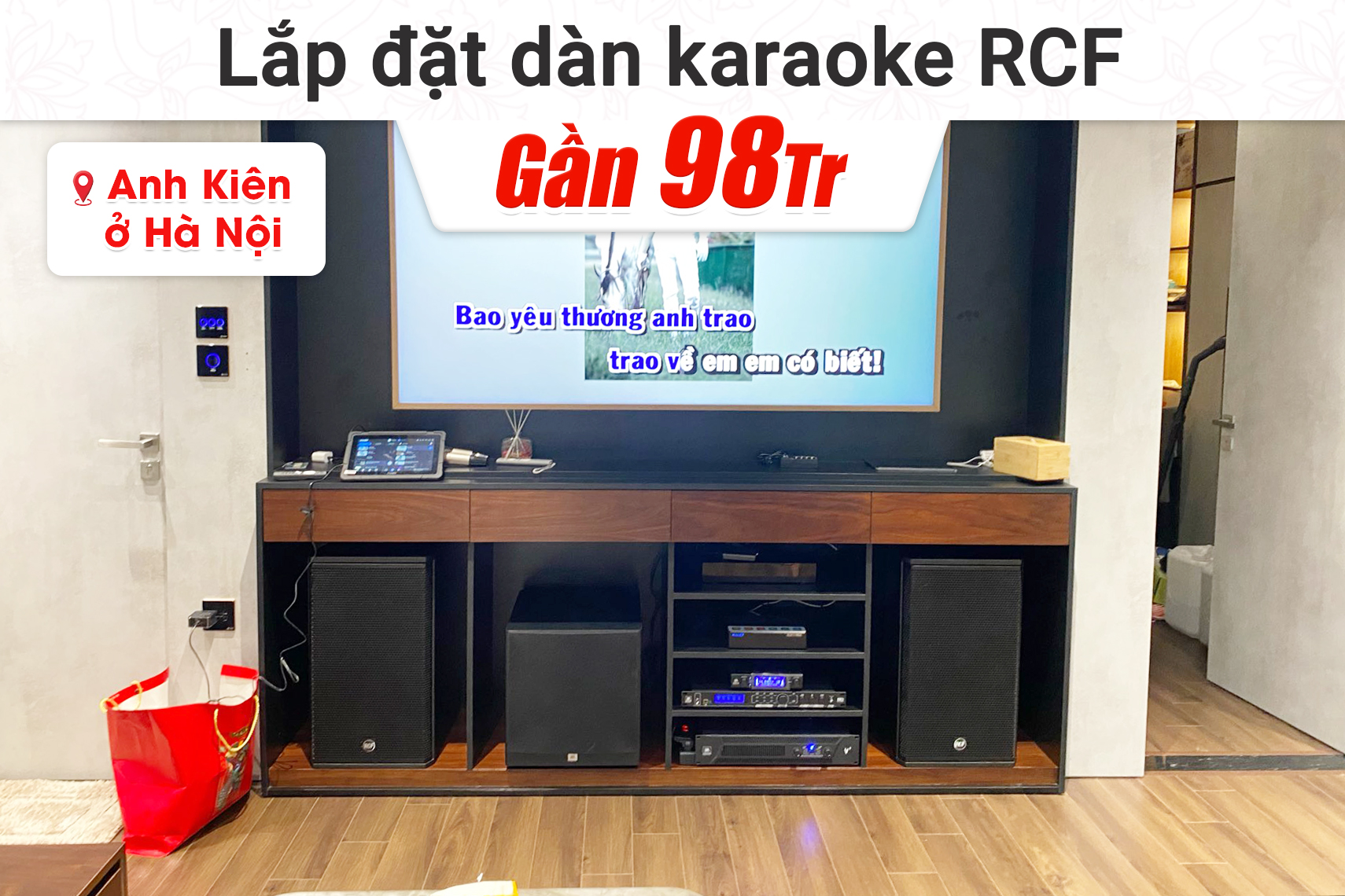Lắp đặt dàn karaoke RCF gần 98tr cho anh Kiên tại Hà Nội