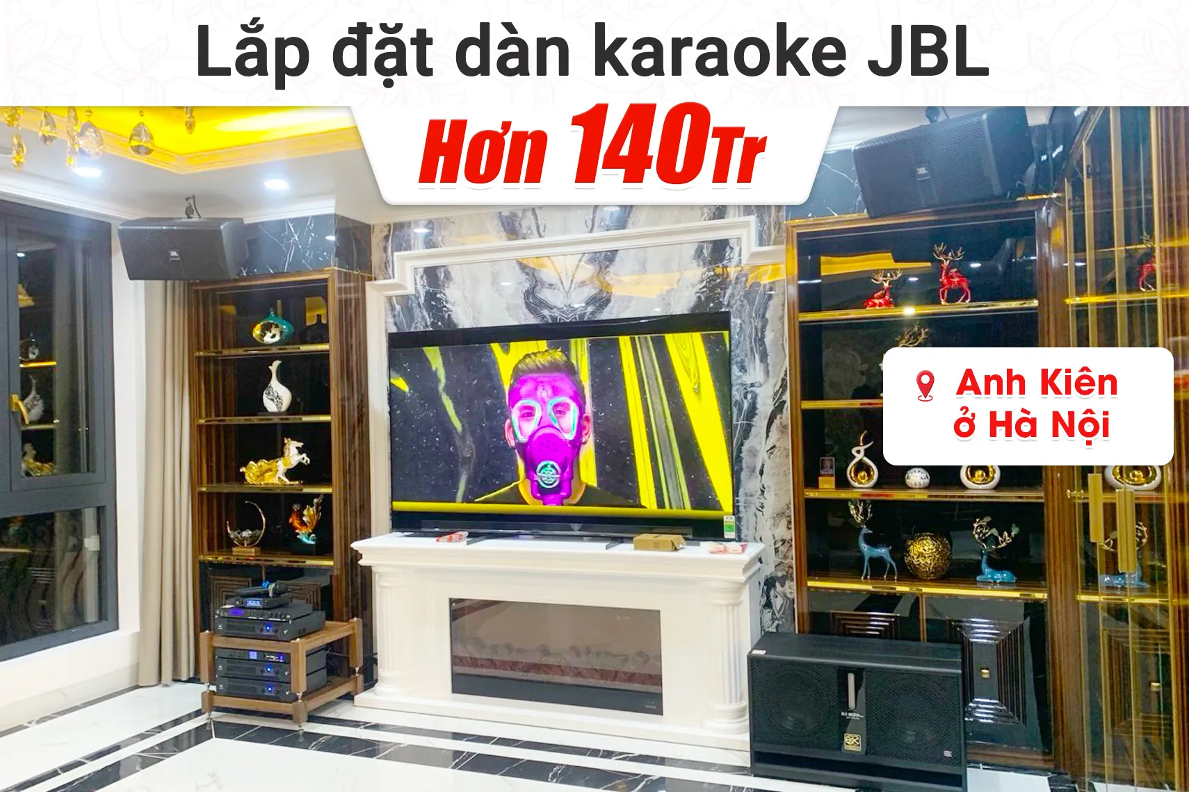 Lắp đặt dàn karaoke JBL hơn 140tr cho anh Kiên tại Hà Nội (JBL KP4012 G2, JBL V8, JBl VX8, BJ-W88 Plus, VM300,…)
