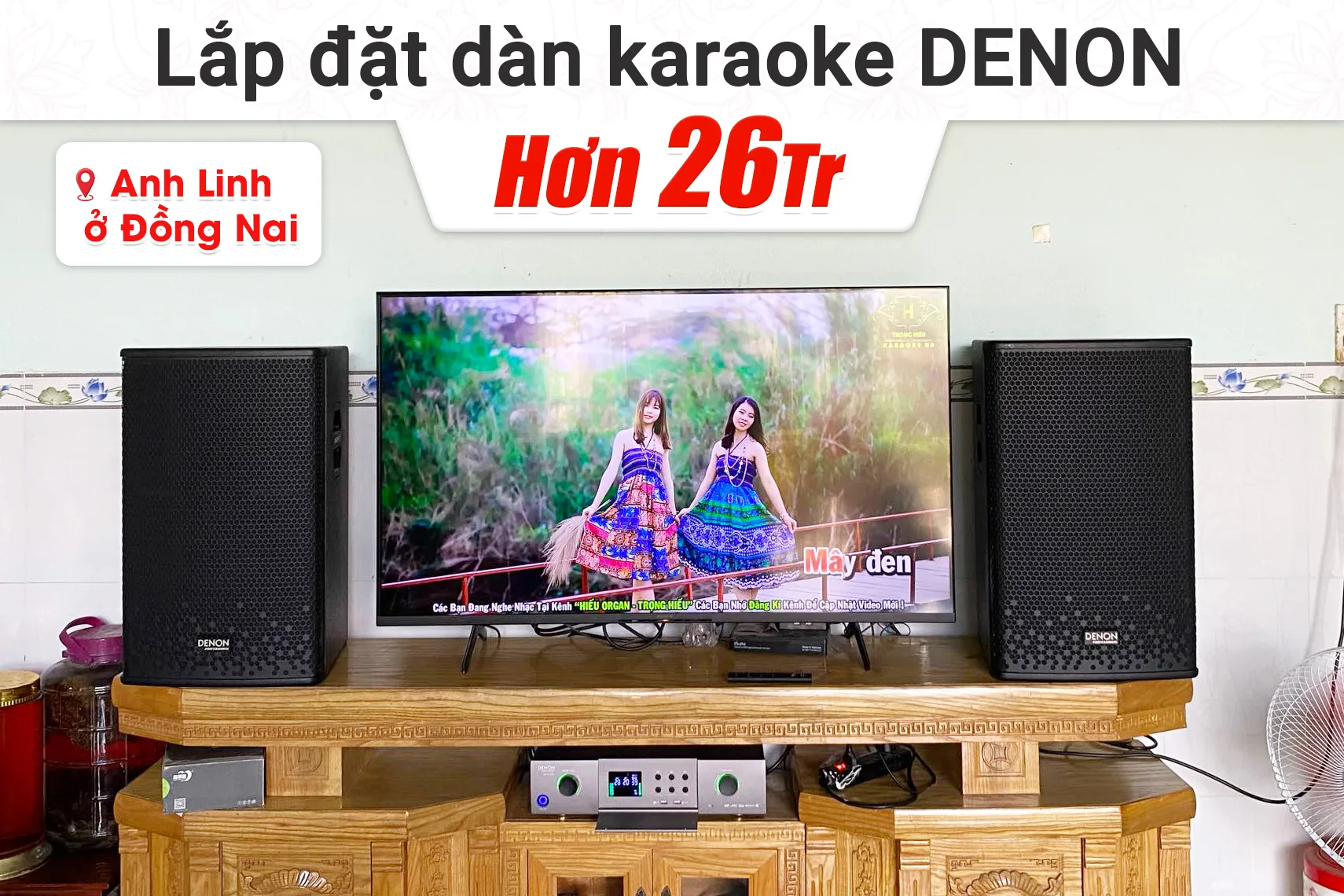 Lắp đặt dàn karaoke Denon hơn 26tr cho anh Linh tại Đồng Nai