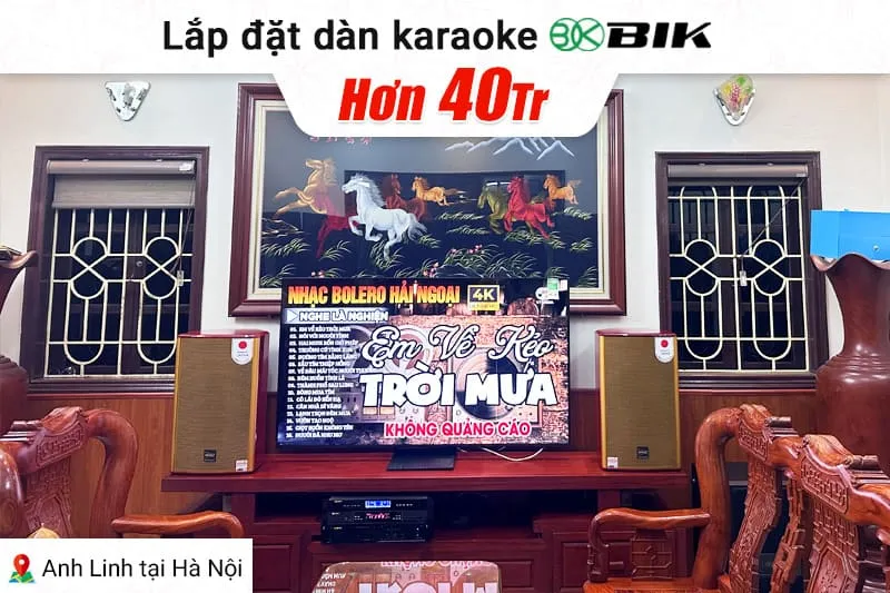Lắp đặt dàn karaoke BIK hơn 40tr cho anh Linh tại Hà Nội