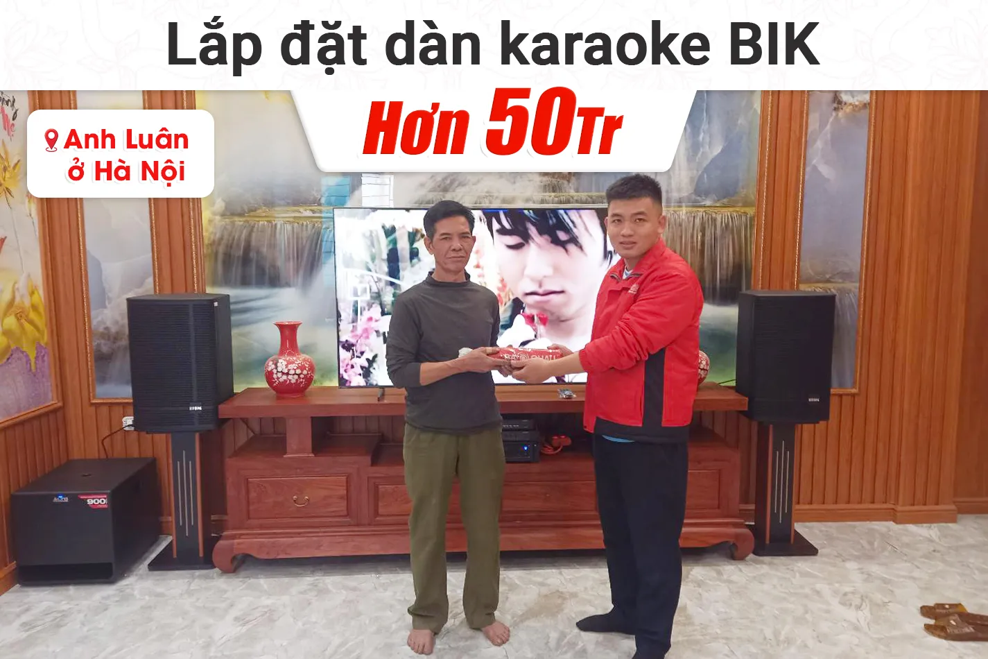 Lắp đặt dàn karaoke BIK hơn 50tr cho anh Luân tại Hà Nội