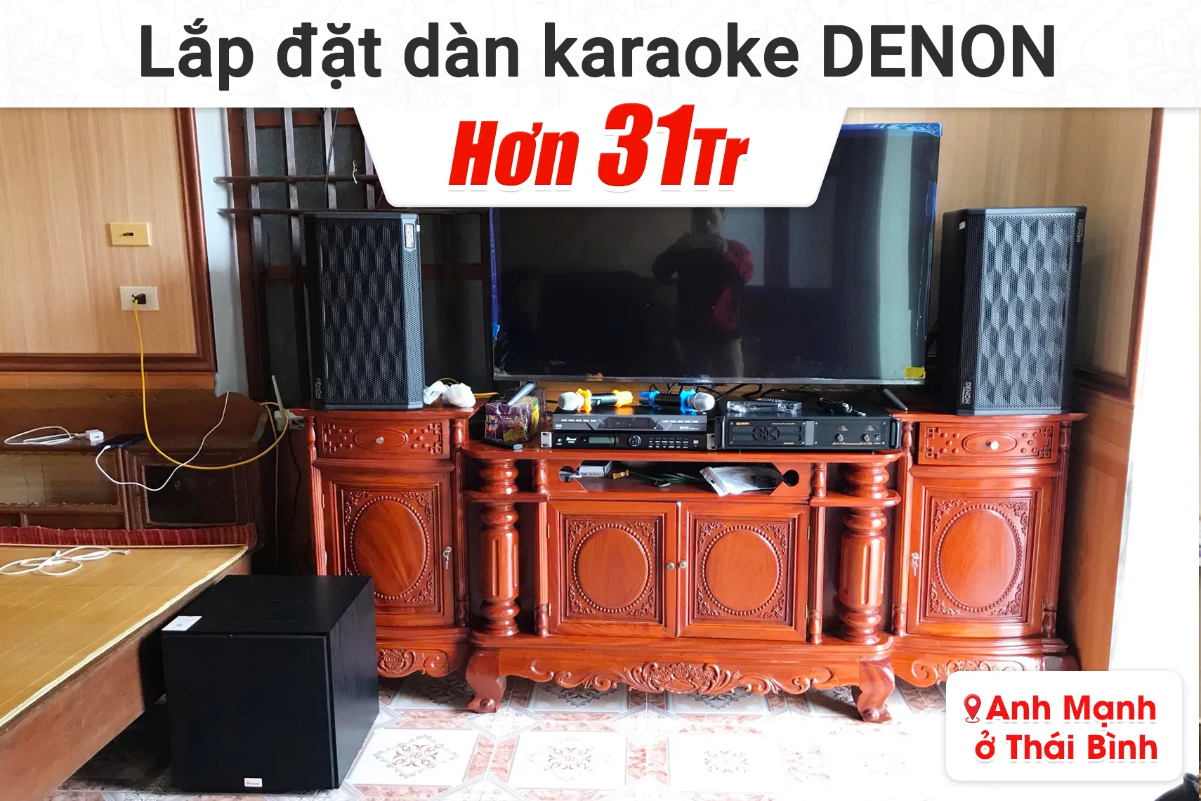 Lắp đặt dàn karaoke Denon hơn 31tr cho anh Mạnh tại Thái Bình