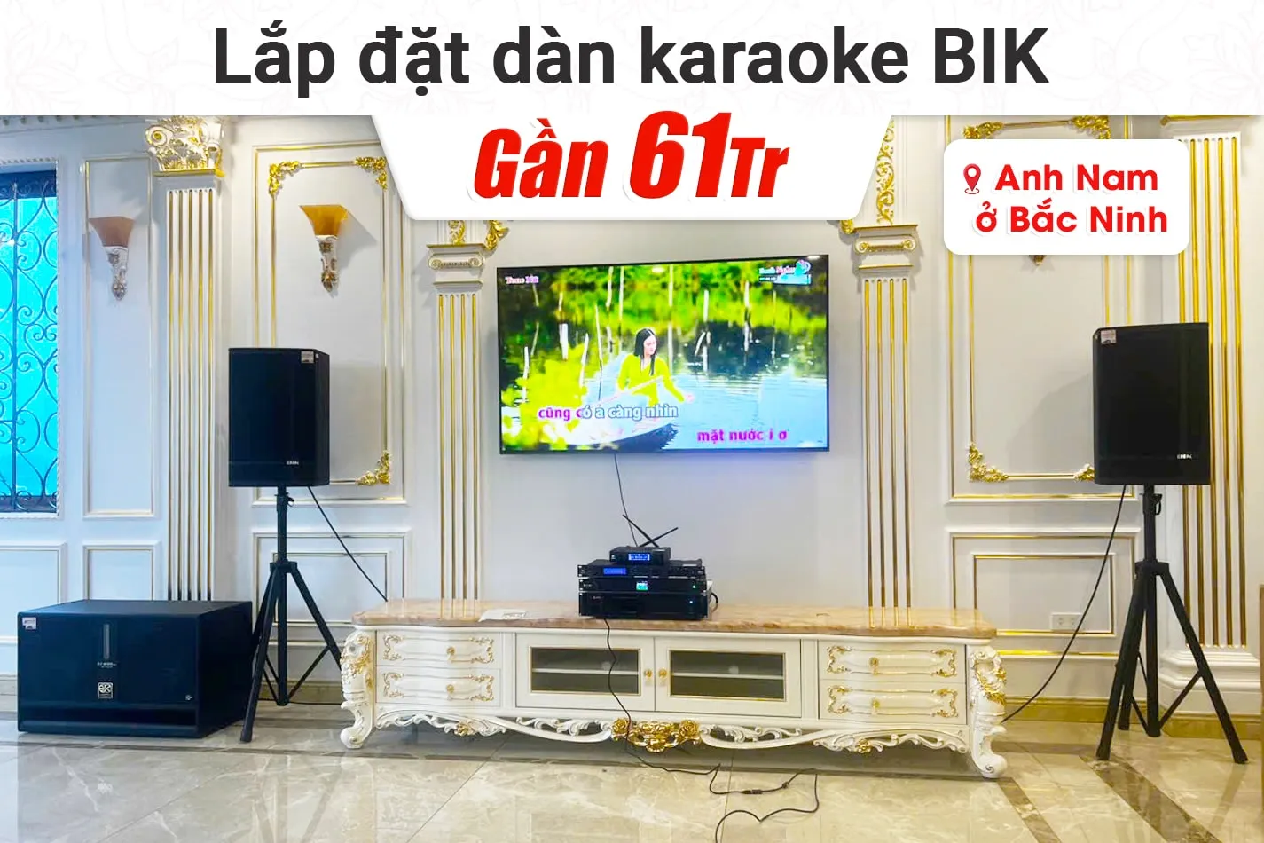 Lắp đặt dàn karaoke BIK gần 61tr cho anh Nam tại Bắc Ninh