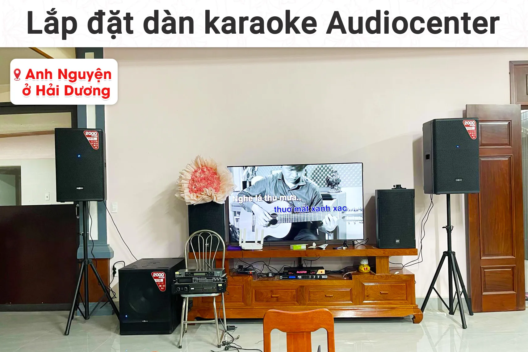 Lắp đặt dàn karaoke Audiocenter cho anh Nguyện tại Hải Dương