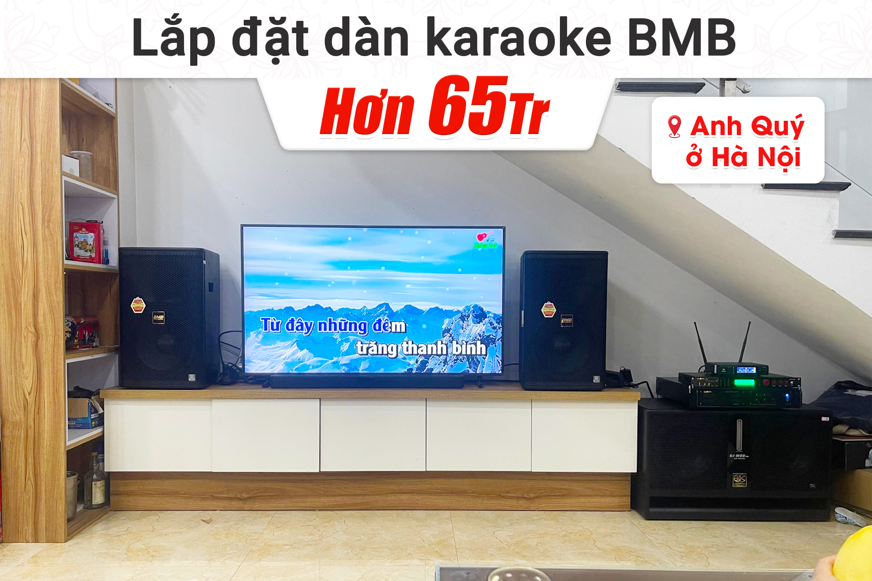Lắp đặt dàn karaoke BMB hơn 65tr cho anh Quý tại Hà Nội