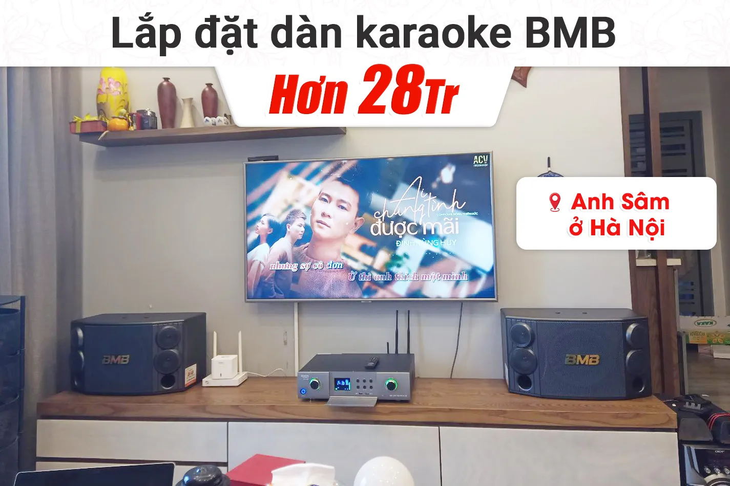 Lắp đặt dàn karaoke BMB hơn 28tr cho anh Sâm tại Hà Nội (BMB 880SE, Denon Pro DP-N1600)