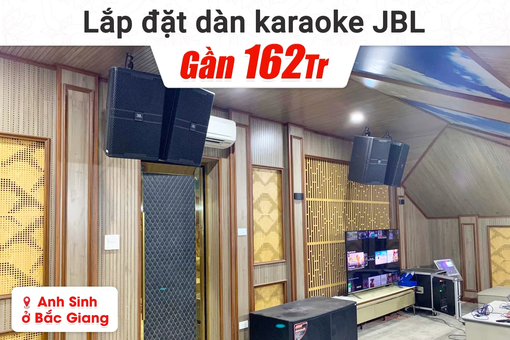 Lắp đặt dàn karaoke JBL gần 162tr cho anh Sinh tại Bắc Giang