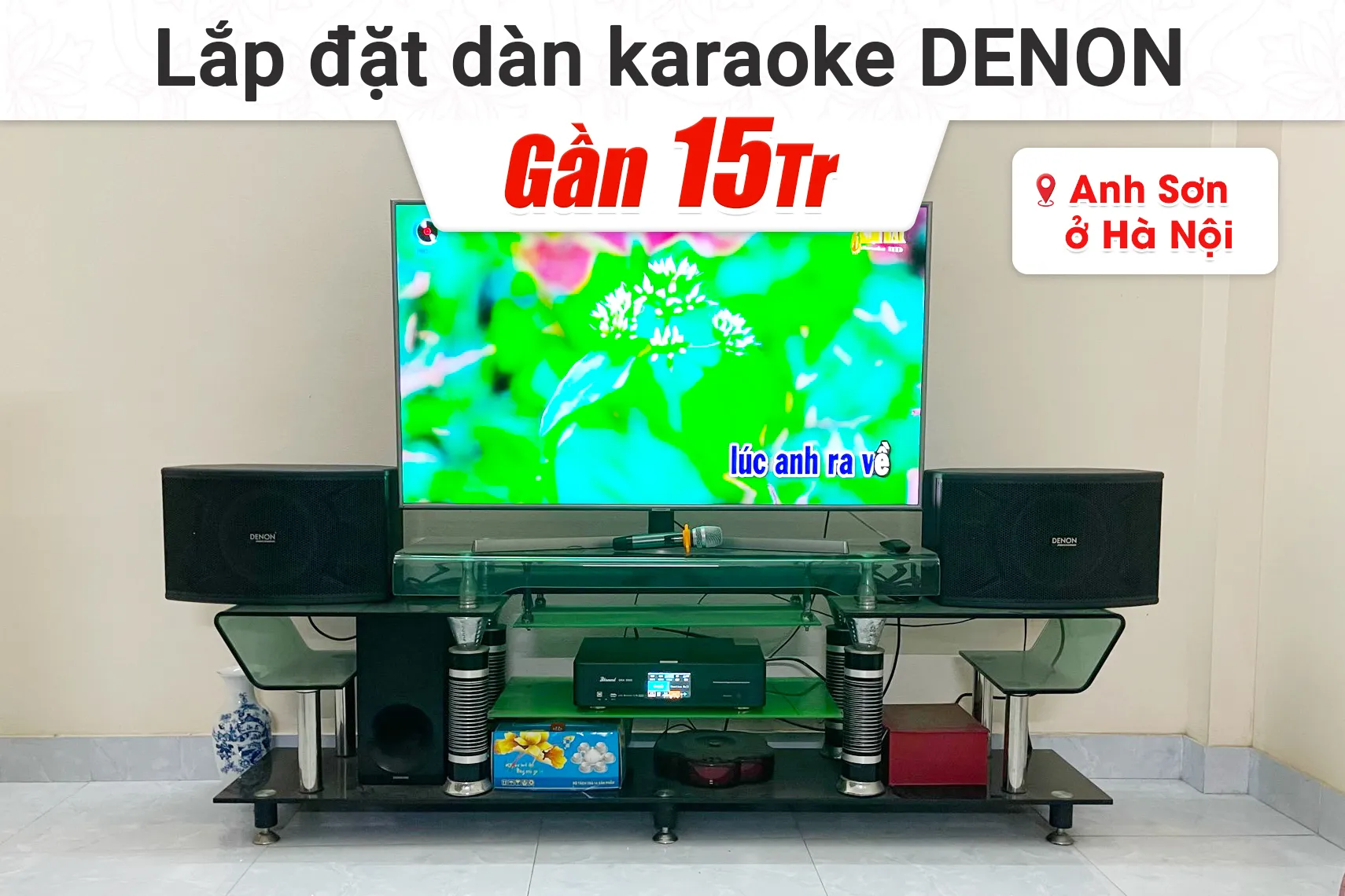 Lắp đặt dàn karaoke Denon gần 15tr cho anh Sơn tại Hà Nội