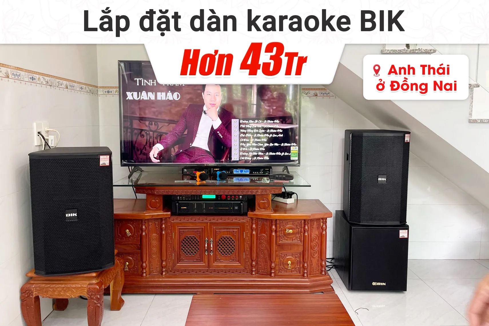 Lắp đặt dàn karaoke BIK hơn 43tr cho anh Thái tại Đồng Nai