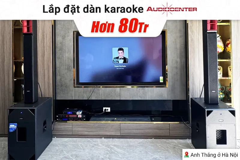Lắp đặt dàn karaoke di động Audiocenrer hơn 80tr cho anh Thắng tại Hà Nội