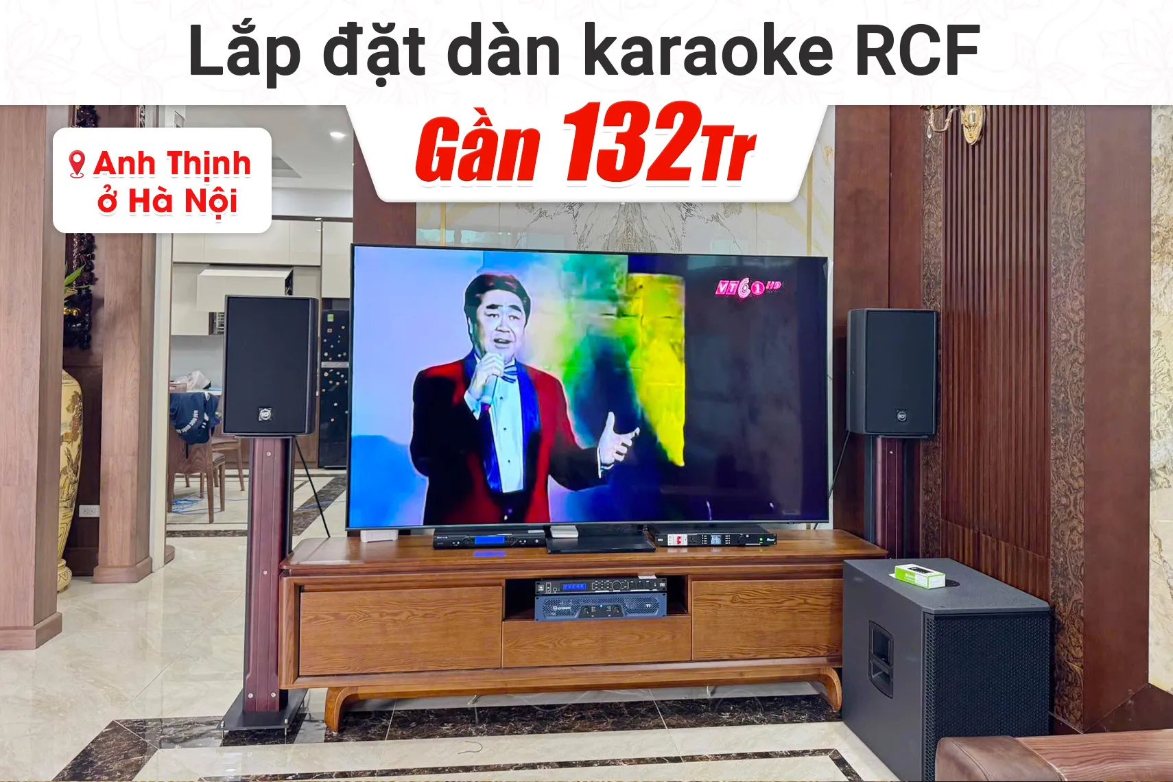 Lắp đặt dàn karaoke RCF gần 132tr cho anh Thịnh tại Hà Nội