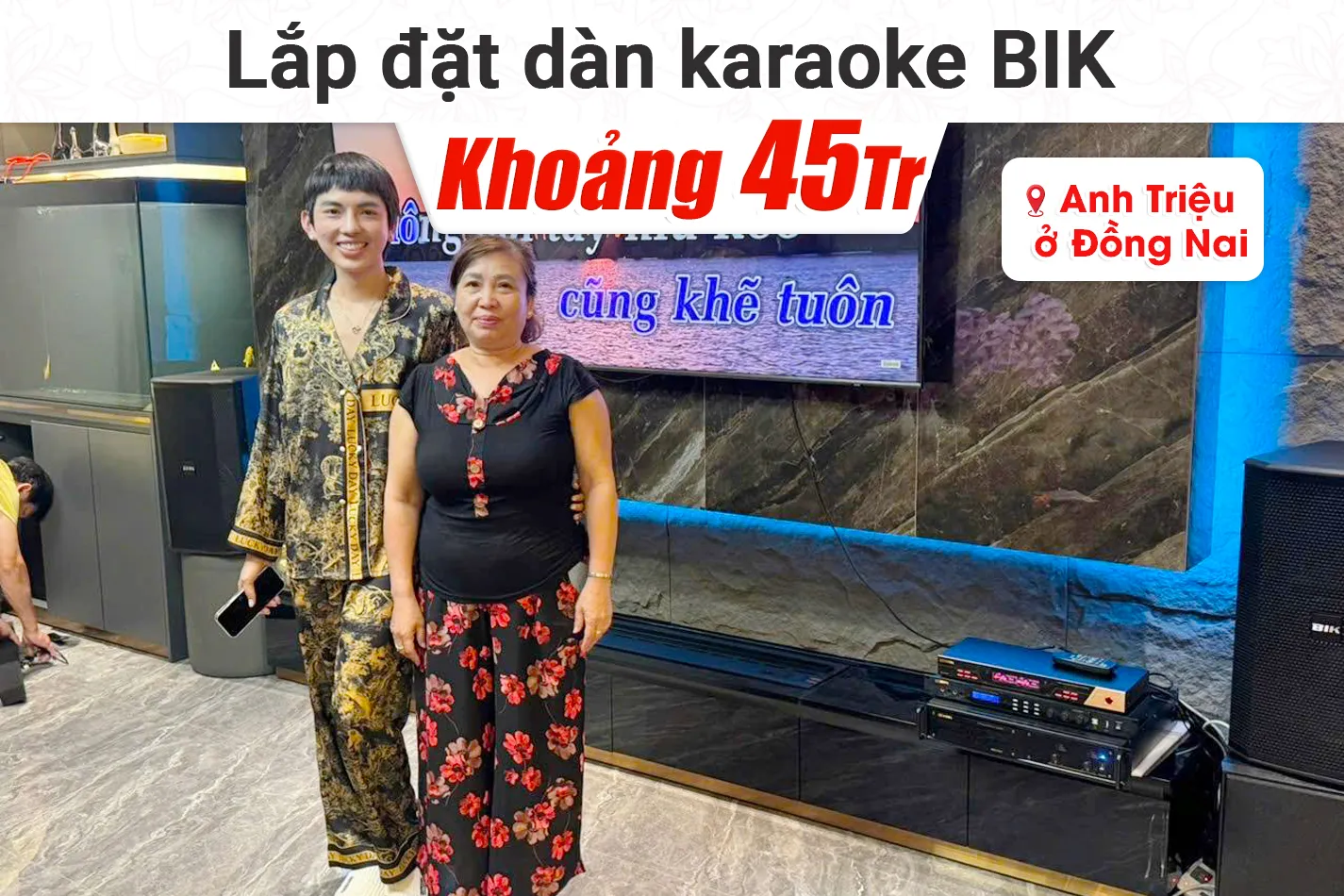 Lắp đặt dàn karaoke BIK khoảng 45tr cho anh Triệu tại Đồng Nai