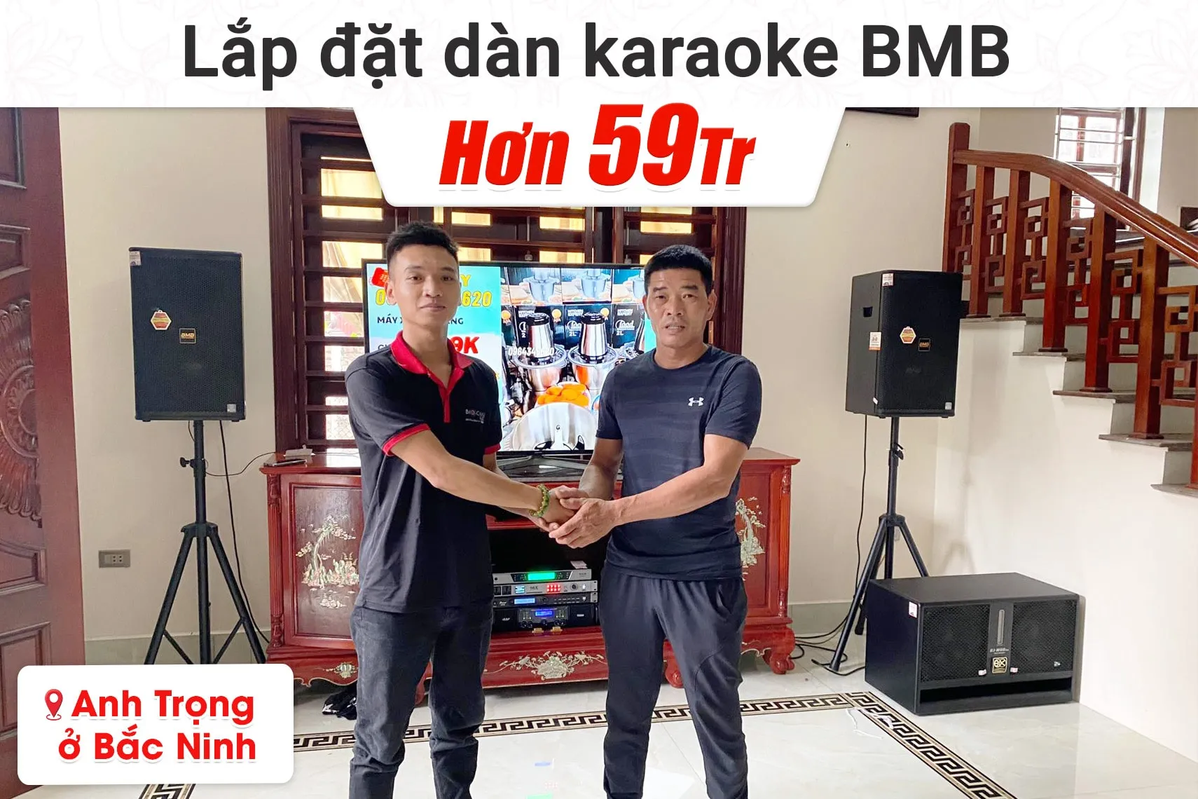 Lắp đặt dàn karaoke BMB hơn 59tr cho anh Trọng tại Bắc Ninh