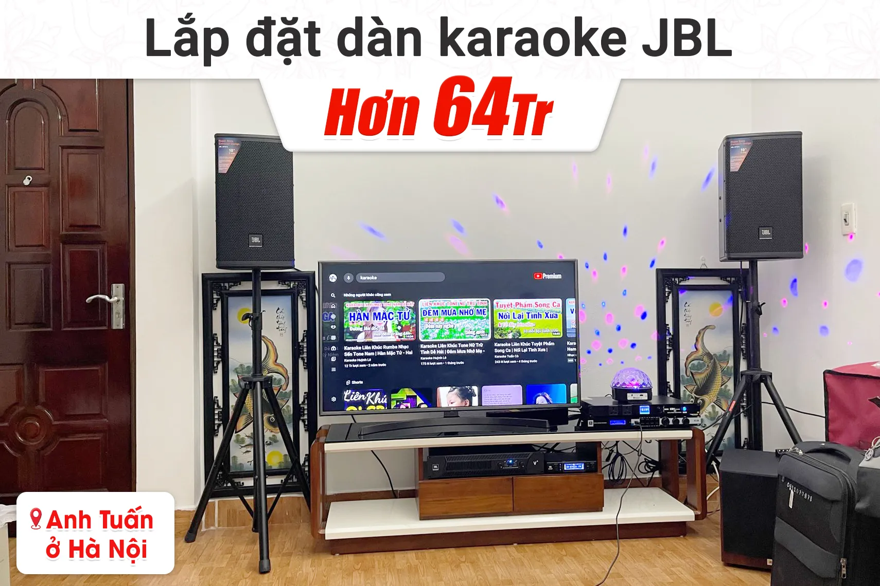 Lắp đặt dàn karaoke JBL hơn 64tr cho anh Tuấn tại Hà Nội