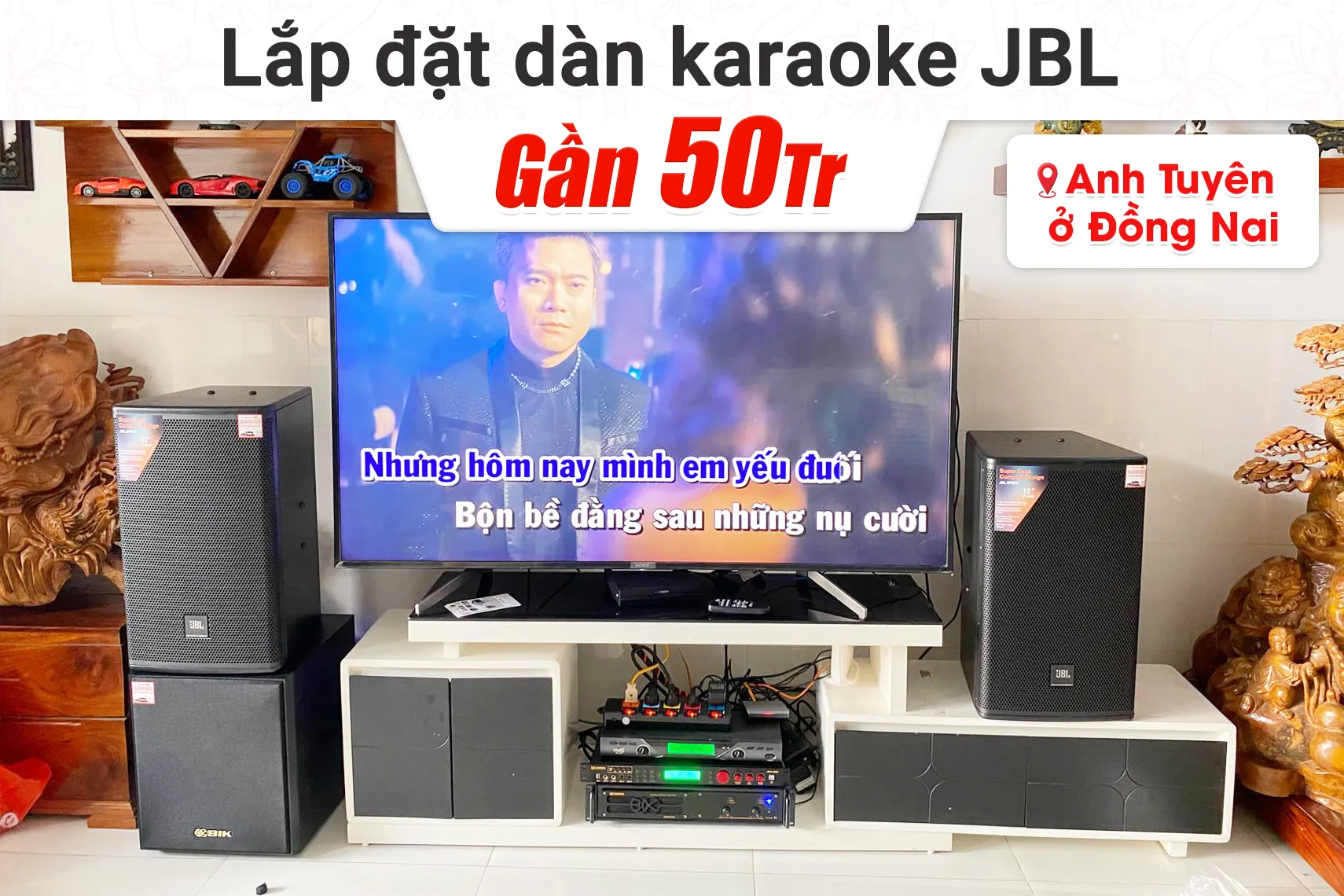 Lắp đặt dàn karaoke JBL gần 50tr cho anh Tuyên tại Đồng Nai