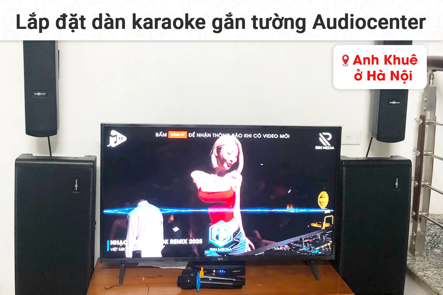 Lắp đặt dàn karaoke gắn tường Audiocenter cho anh Khuê tại Hà Nội