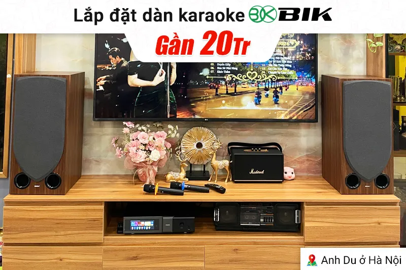 Lắp đặt dàn karaoke BIK gần 20tr cho anh Du tại Hà Nội