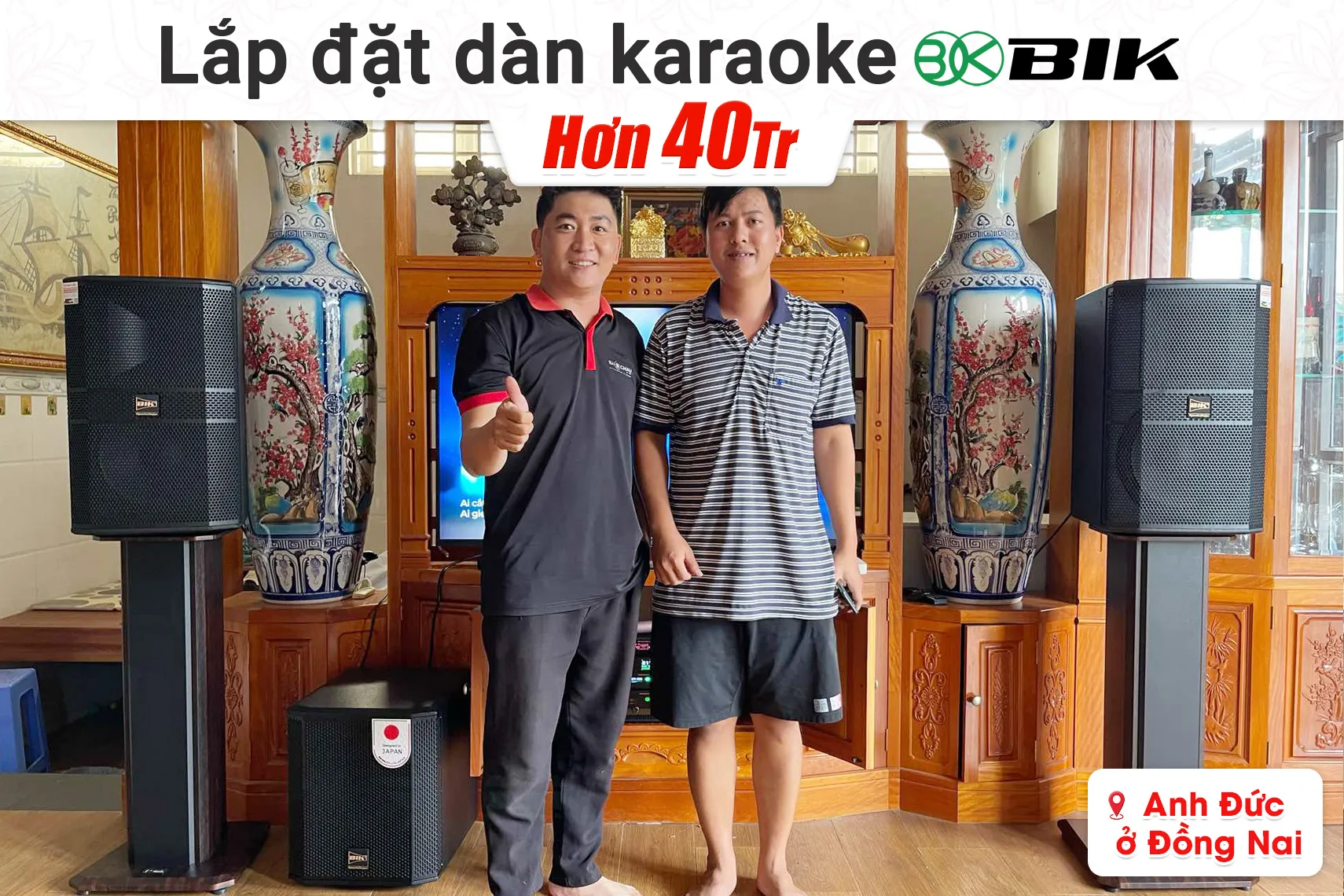 Lắp đặt dàn karaoke BIK hơn 40tr cho anh Đức tại Đồng Nai