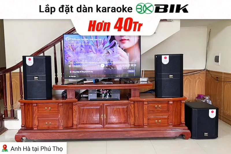Lắp đặt dàn karaoke BIK hơn 40tr cho anh Hà tại Phú Thọ