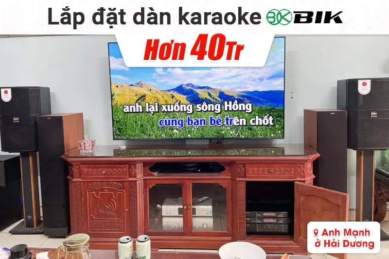 Lắp đặt dàn karaoke BIK hơn 40tr cho anh Mạnh tại Hải Dương