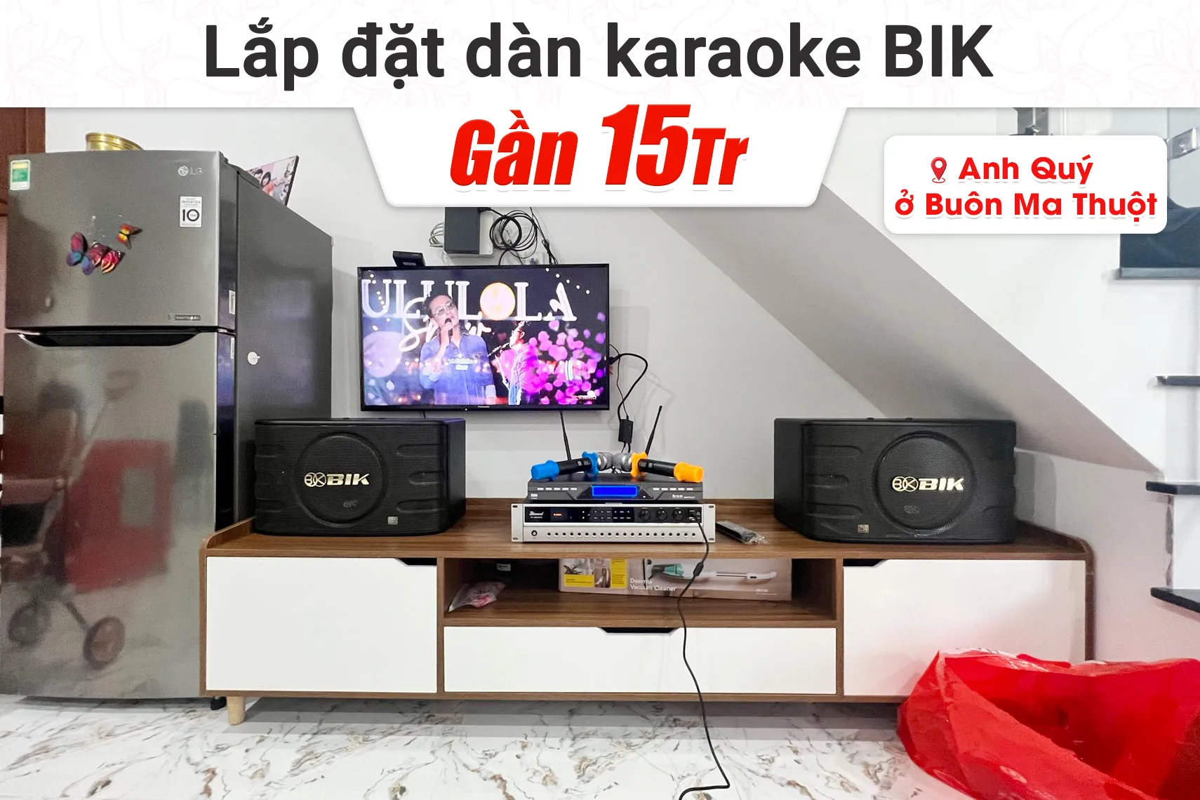 Lắp đặt dàn karaoke BIK gân 15tr cho anh Quý tại Buôn Ma Thuột