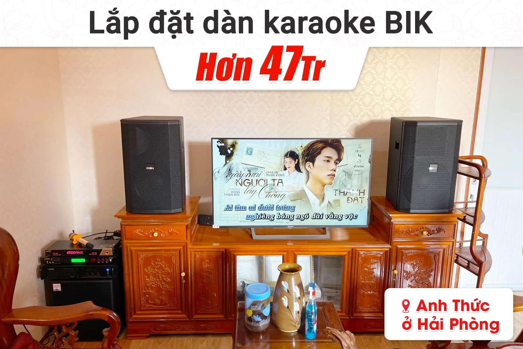 Lắp đặt dàn karaoke BIK hơn 47tr cho anh Thức tại Hải Phòng (BIK BSP 412II, VM630A, BPR-5600, BJ-W35, BJ-U600)