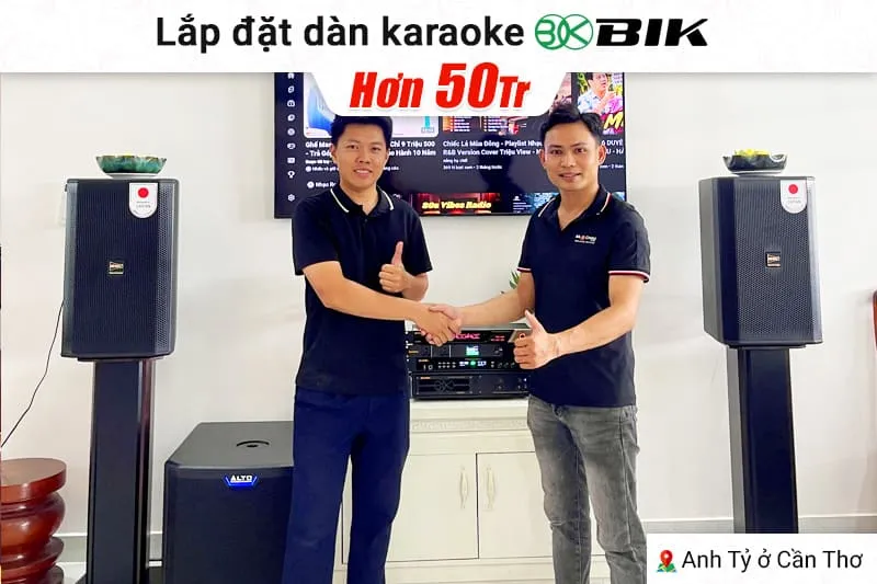 Lắp đặt dàn karaoke BIK hơn 50tr cho anh Tỷ tại Cần Thơ