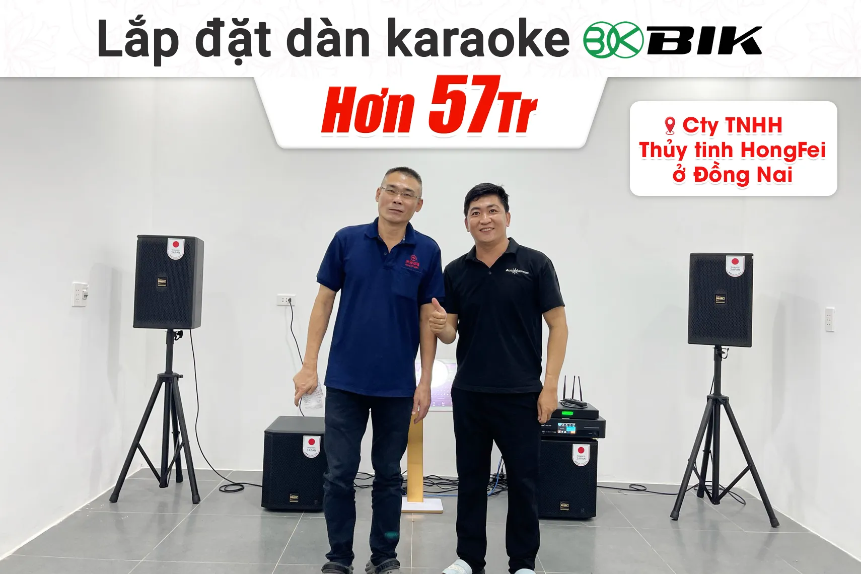 Lắp đặt dàn karaoke BIK hơn 57tr cho Công ty TNHH Thủy tinh HongFei tại Đồng Nai
