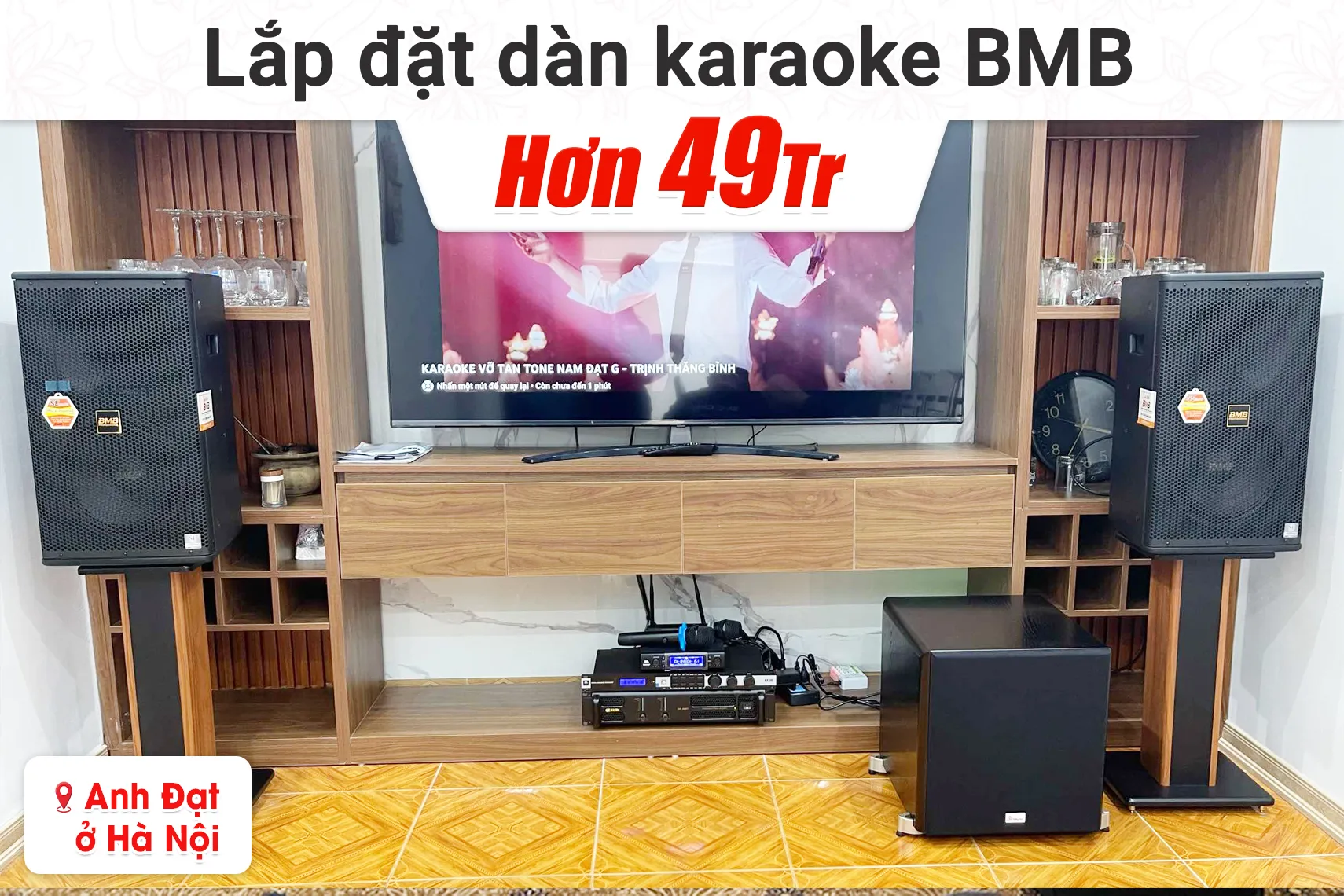 Lắp đặt dàn karaoke BMB hơn 49tr cho anh Đạt tại Hà Nội