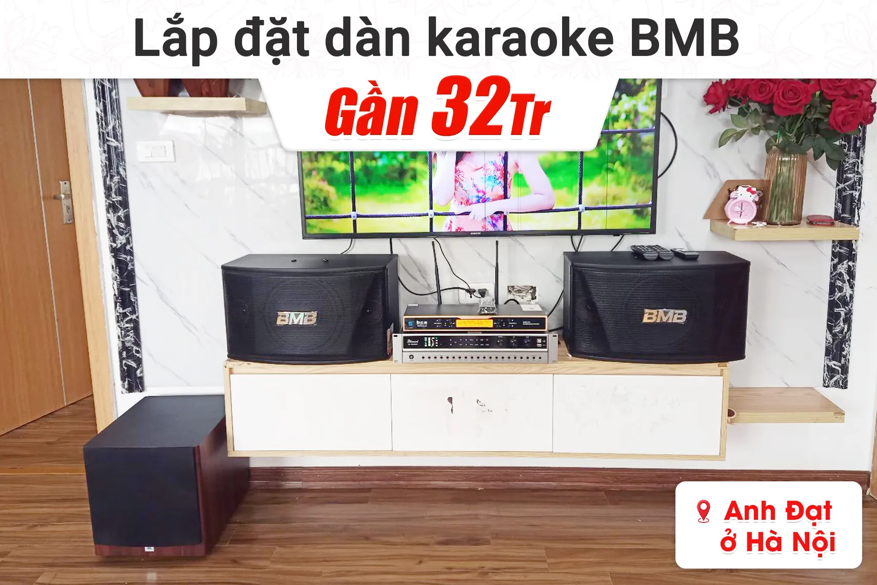 Lắp đặt dàn karaoke BMB gần 32tr cho anh Đạt tại Hà Nội