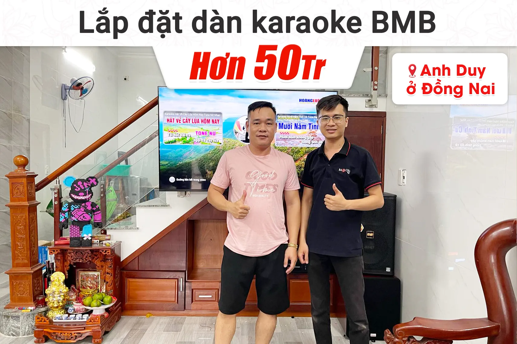 Lắp đặt dàn karaoke BMB hơn 50tr cho anh Duy tại Đồng Nai