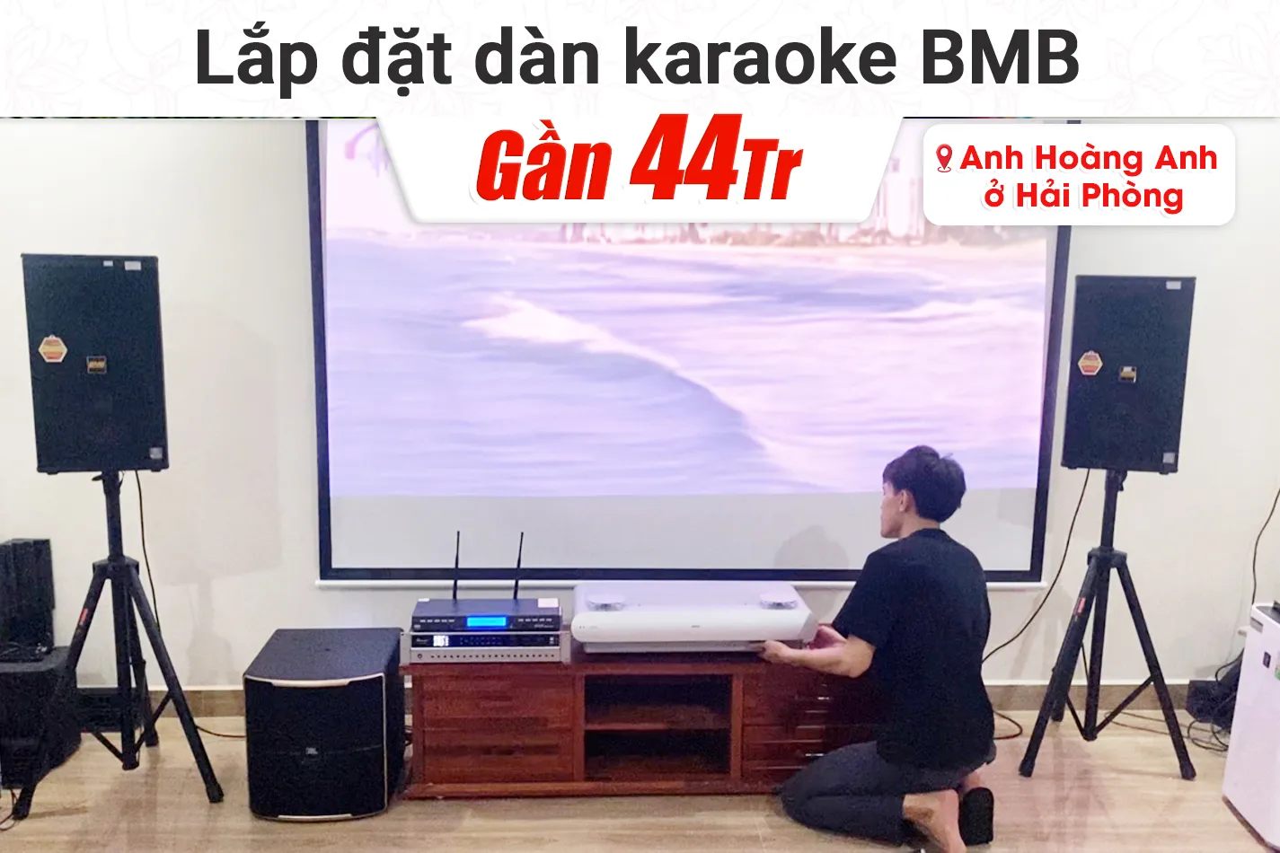 Lắp đặt dàn karaoke BMB gần 44tr cho anh Hoàng Anh tại Hải Phòng