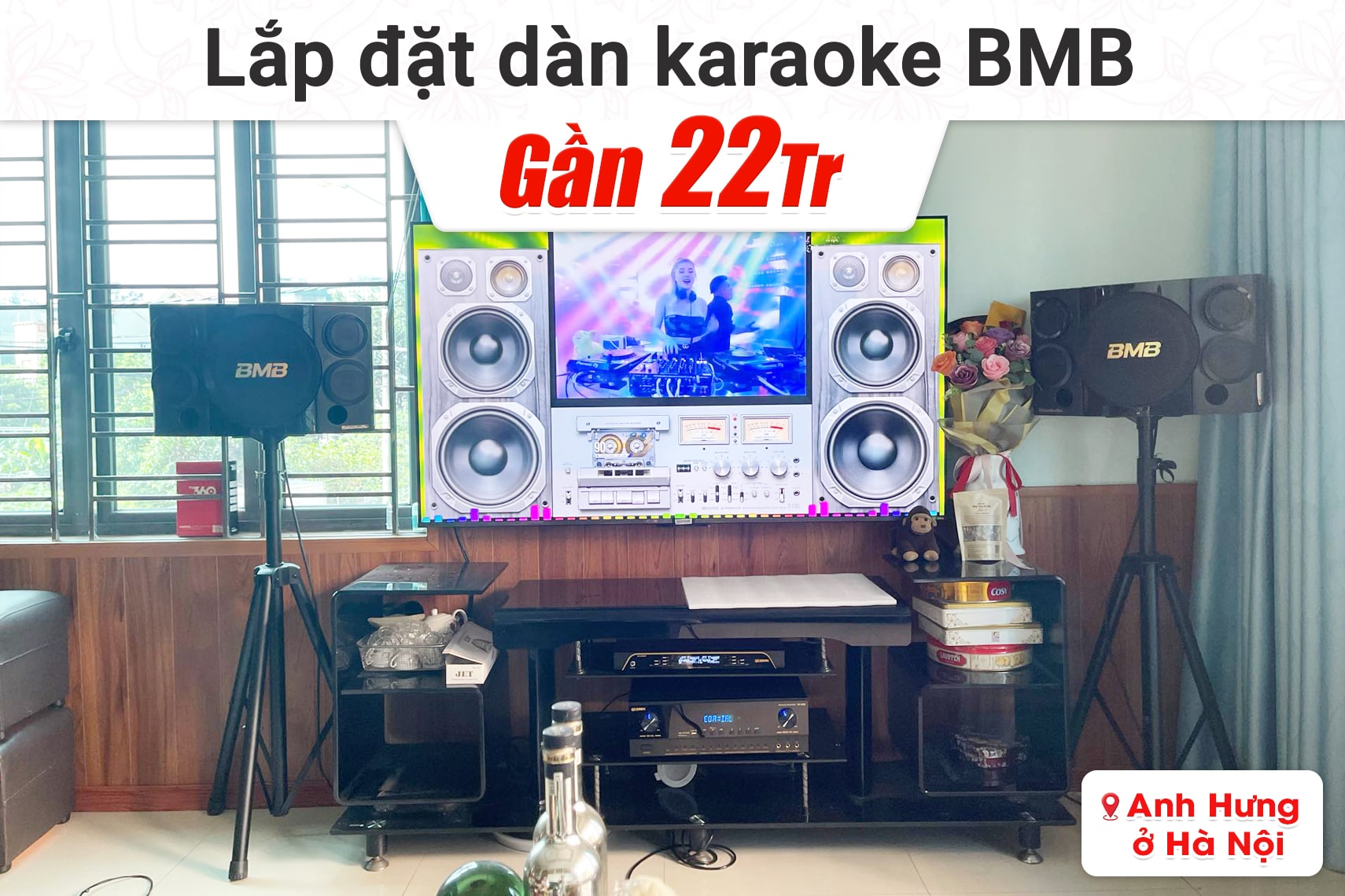 Lắp đặt dàn karaoke BMB gần 22tr cho anh Hưng tại Hà Nội