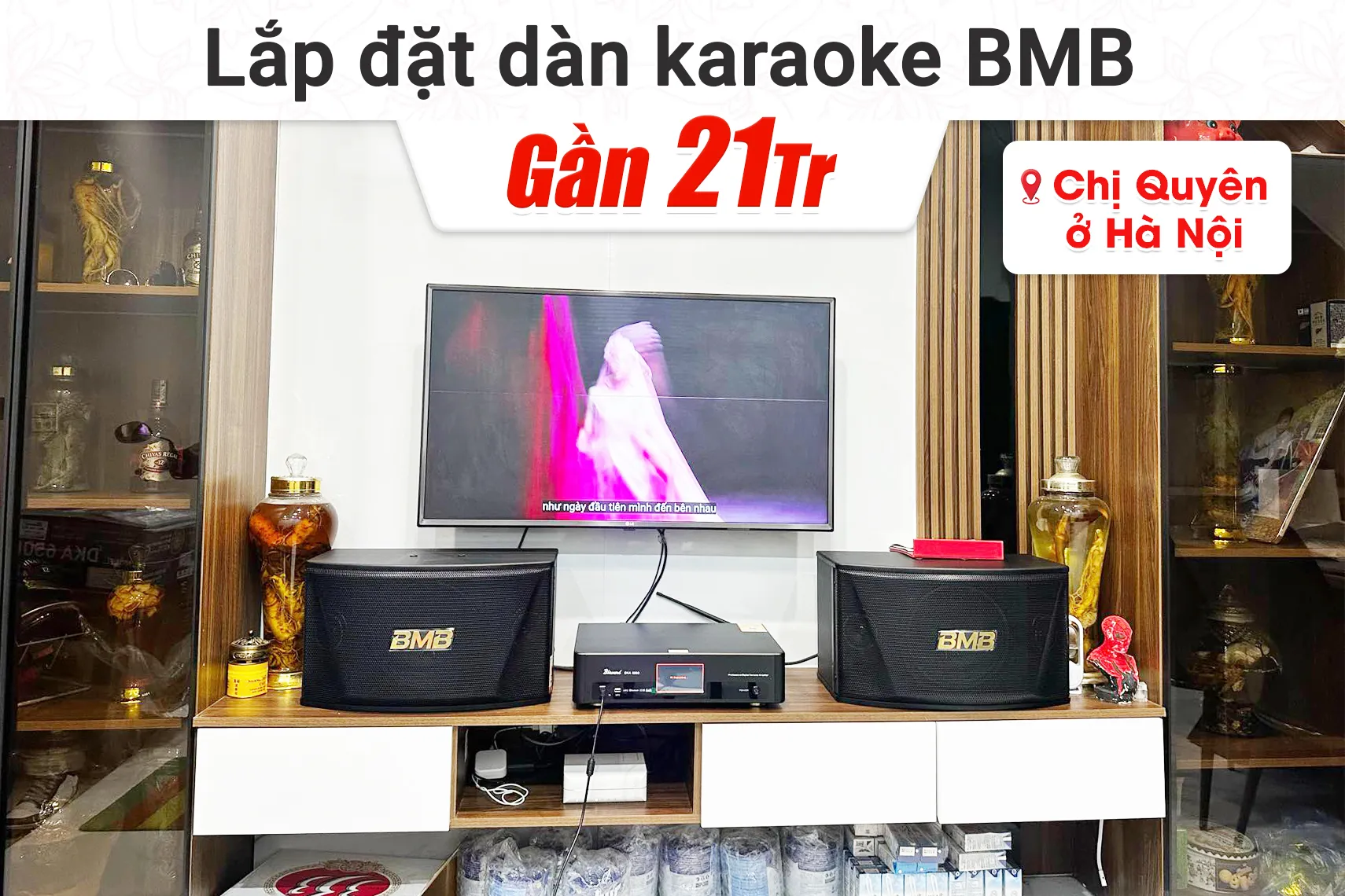 Lắp đặt dàn karaoke BMB gần 21tr cho chị Quyên tại Hà Nội