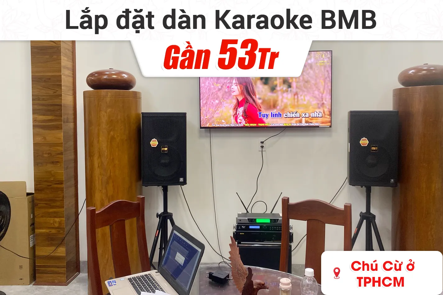 Lắp đặt dàn karaoke BMB gần 53tr cho chú Cừ ở TPHCM